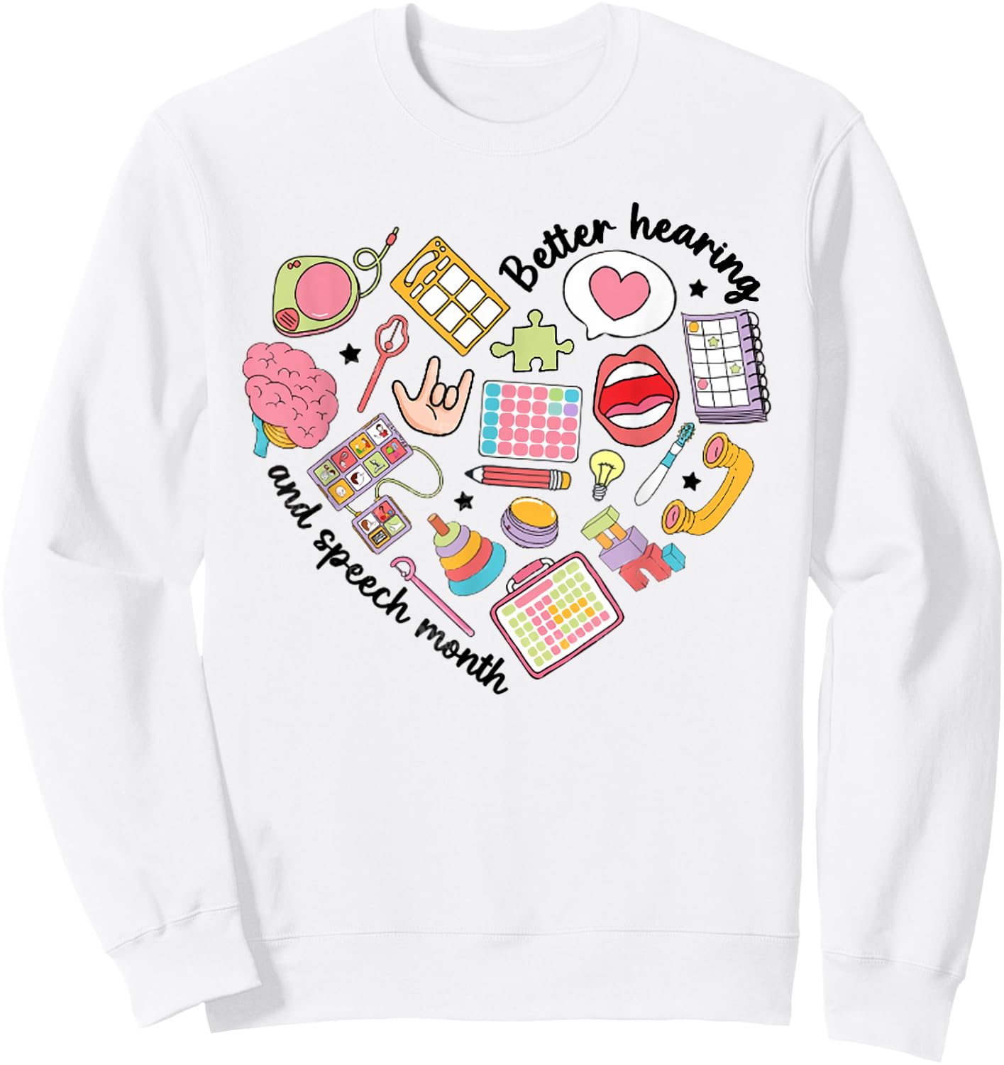 Better Speech Hearing Month Speech Therapy SLP Graduation Sweatshirt - Sweatshirt | White