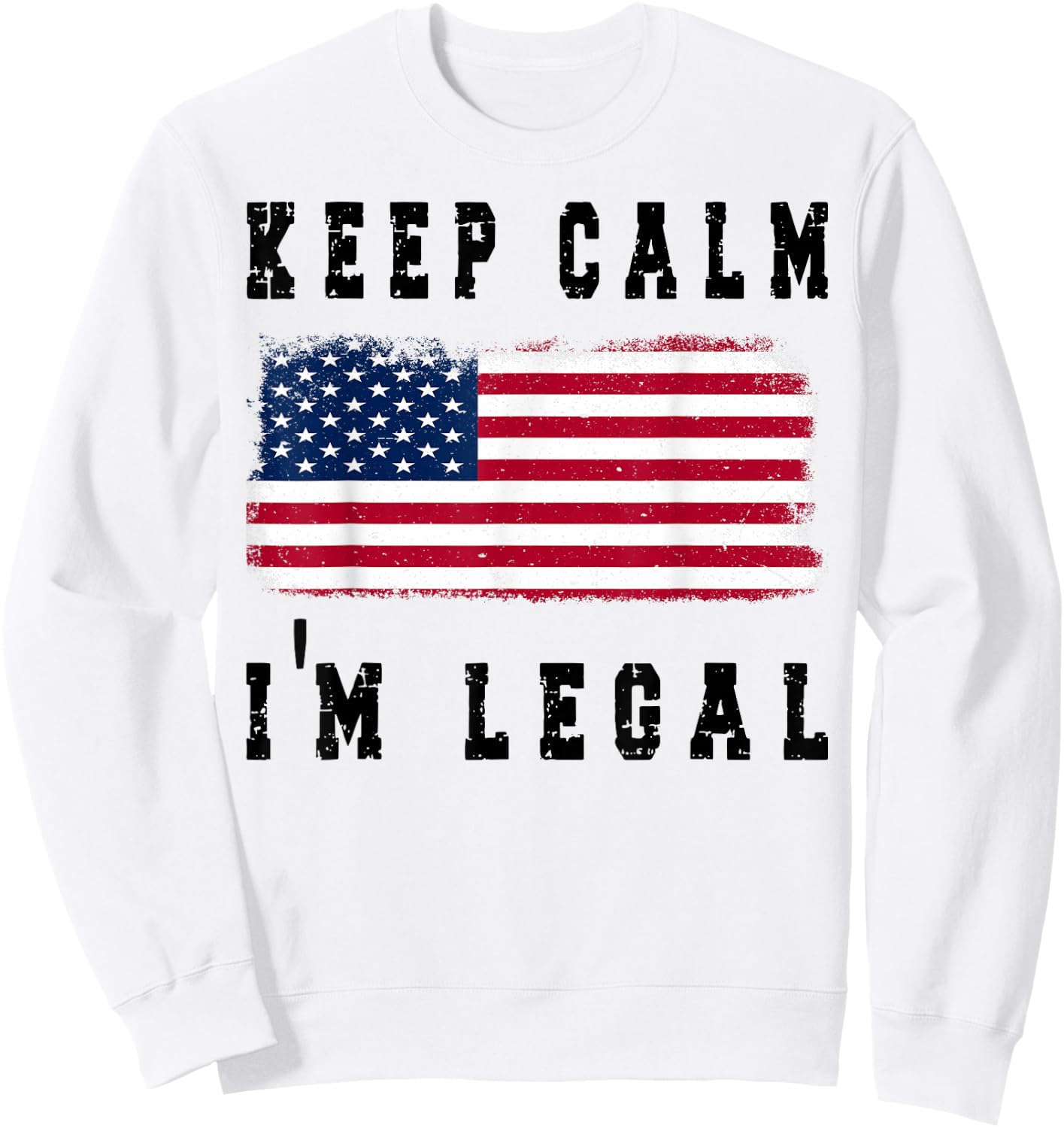 Keep Calm I'm Legal America Flag Sweatshirt - Sweatshirt | White