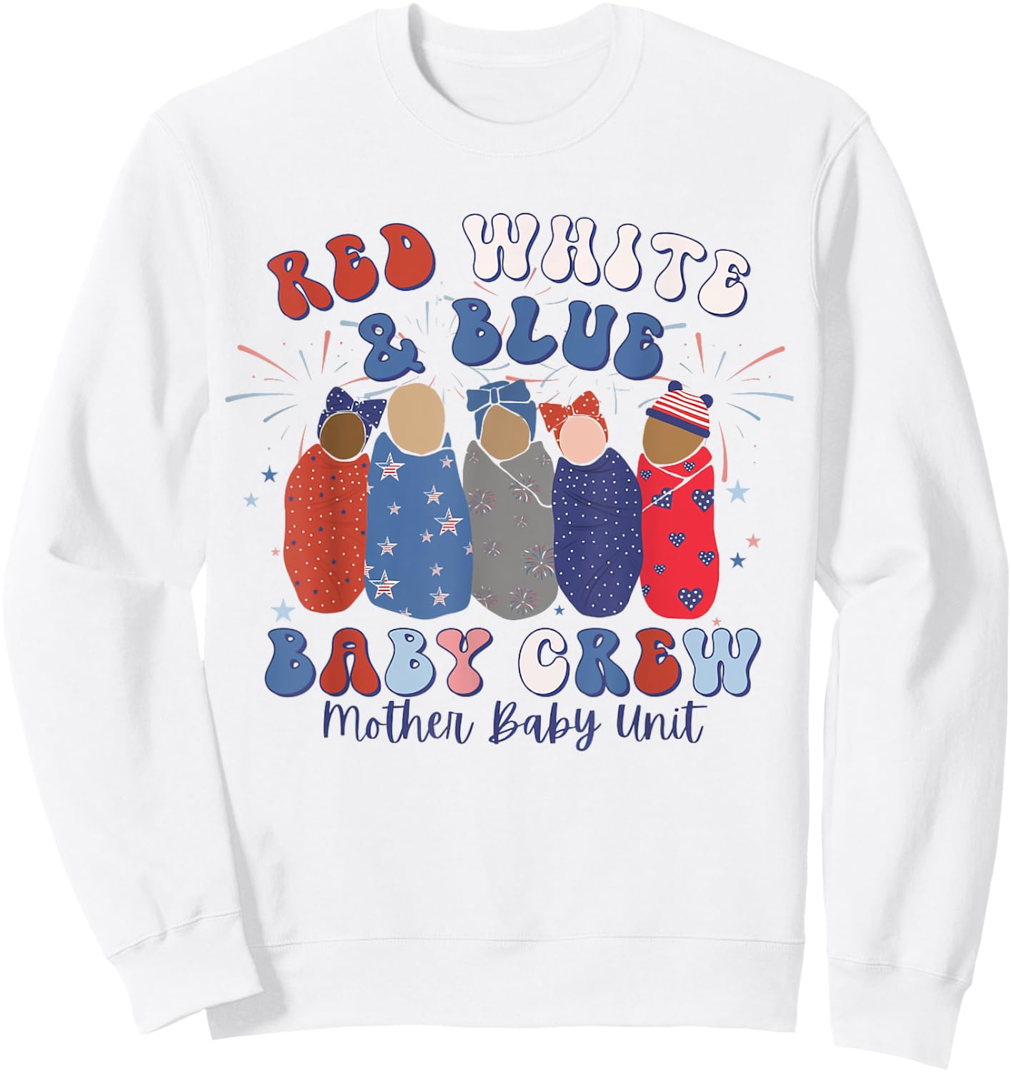 Red White Blue Baby Crew Mother Baby Nurse MBU 4th of July Kids Men Sweatshirt - Sweatshirt | White