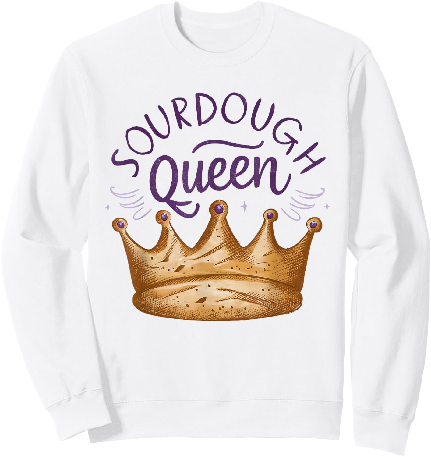 Sourdough Queen Baking Bread Women Mom Girl Chef Baker Sweatshirt - Sweatshirt | White