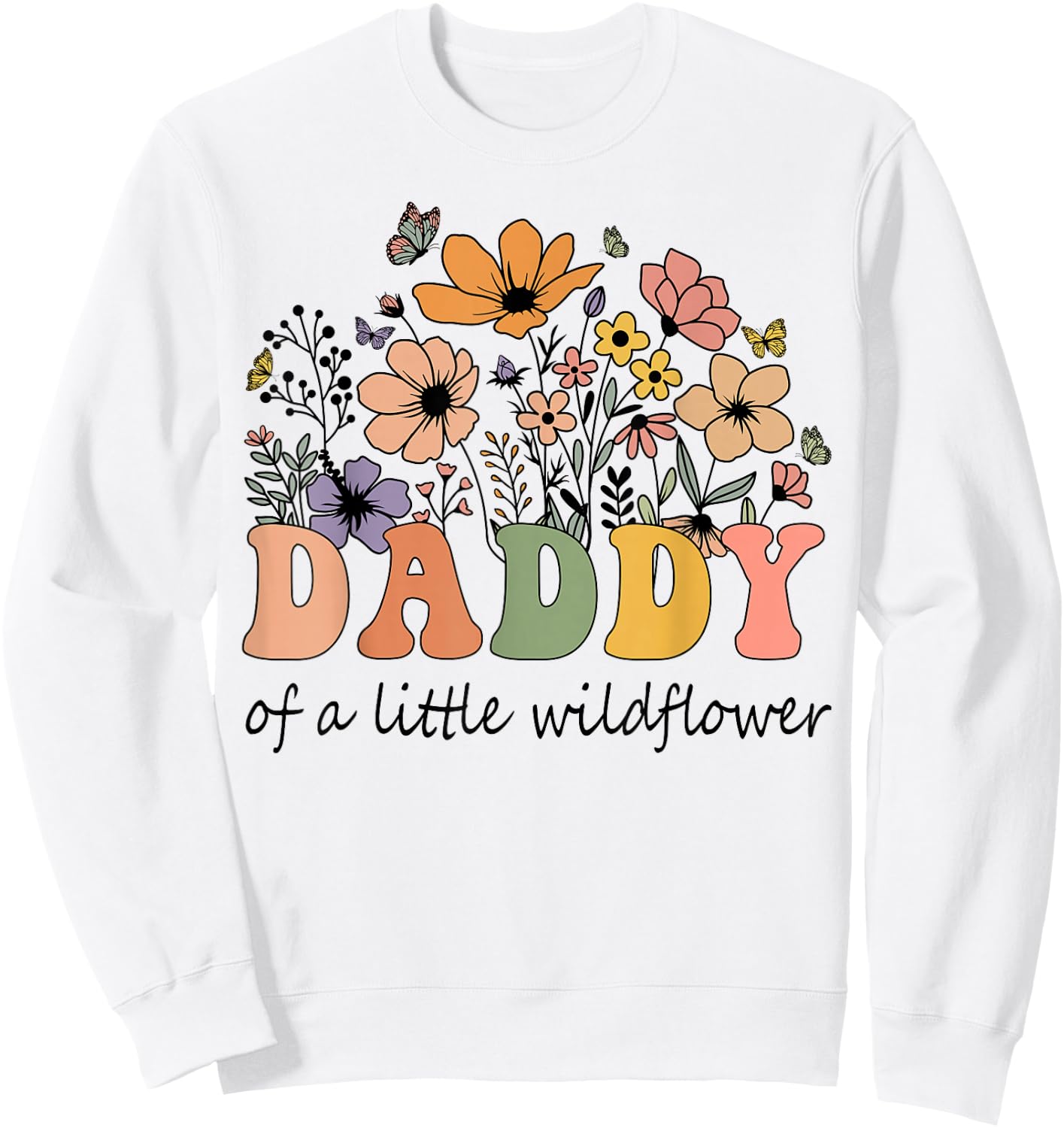 Daddy Of A Little Wildflower Women Flower Family Matching Sweatshirt - Sweatshirt | White