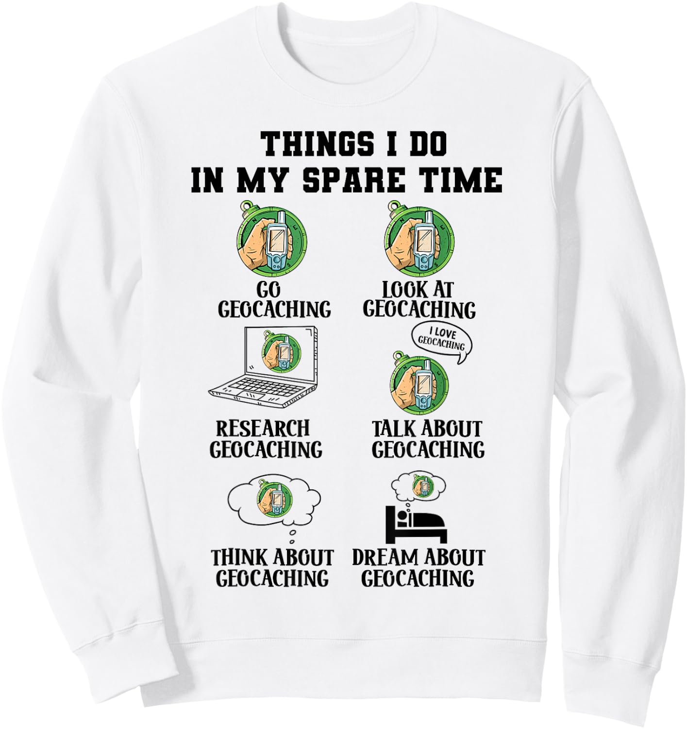 Things I Do in My Spare Time Geocaching Geocacher Sweatshirt - Sweatshirt | White