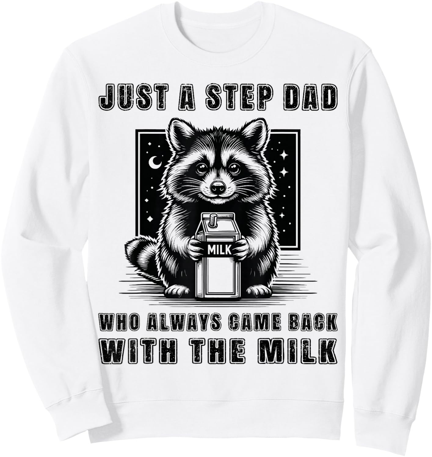 Just A Step Dad Who Always Came Back With The Milk Funny Dad Sweatshirt - Sweatshirt | White