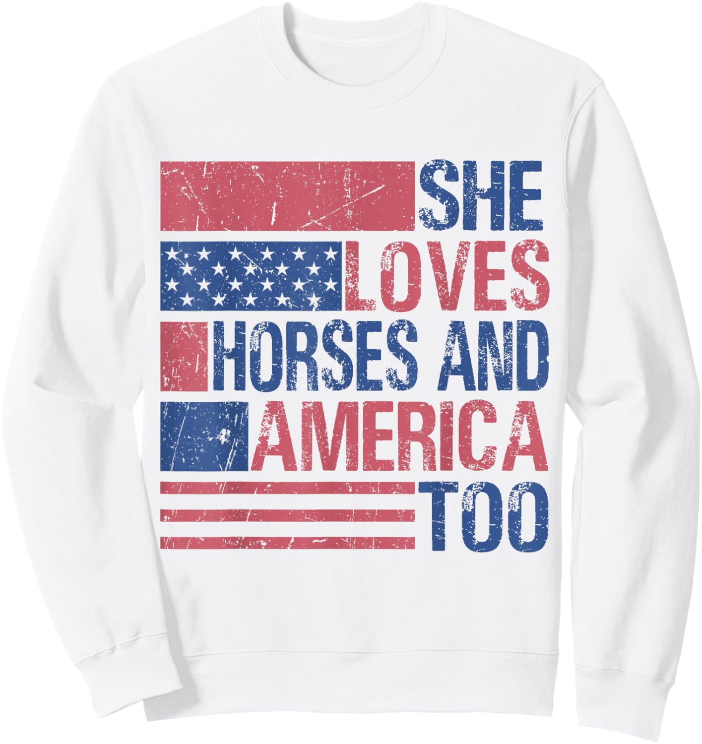 She Loves Horses And America Too Fun Horse Lover 4th of July Sweatshirt - Sweatshirt | White