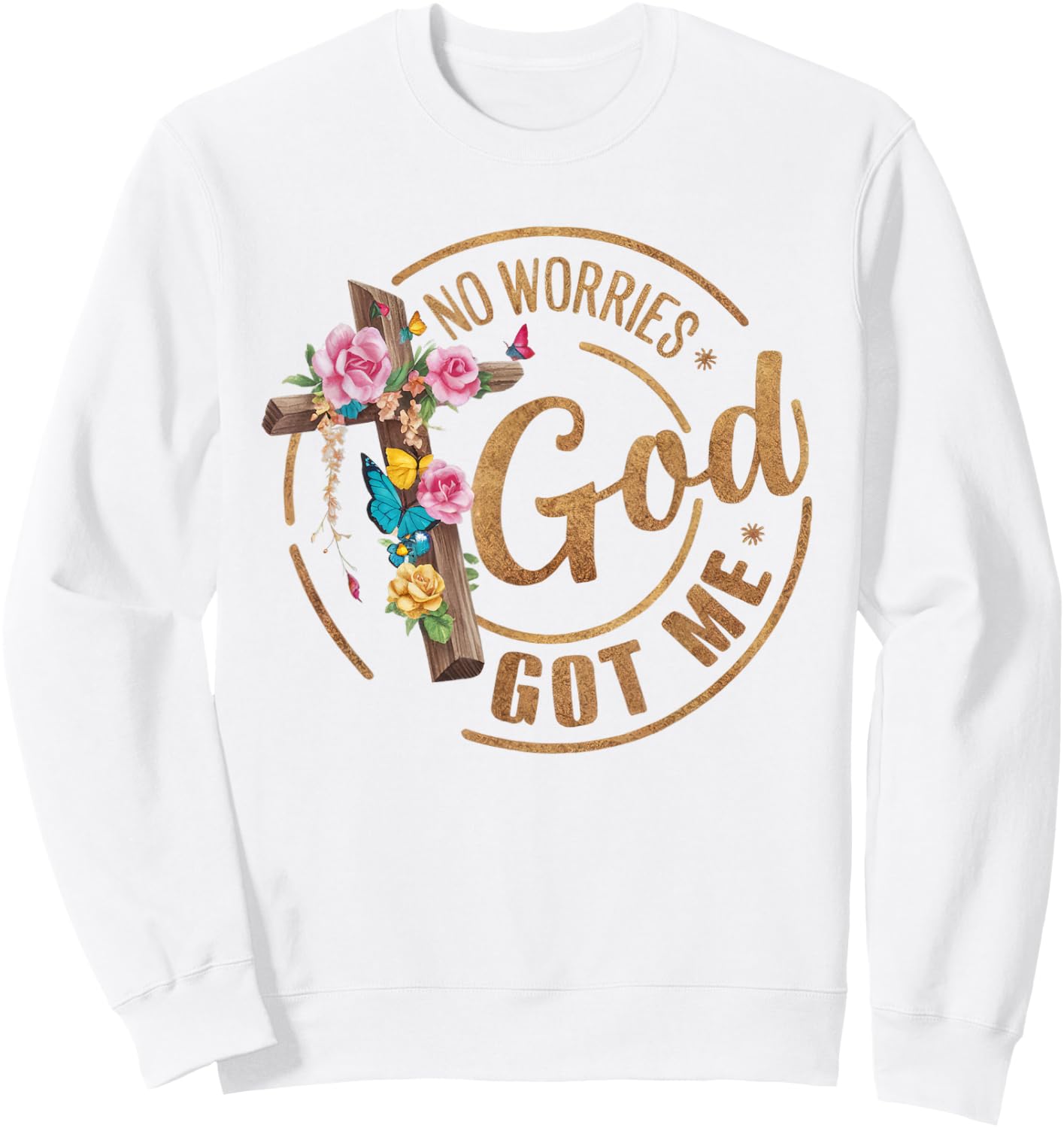 No Worries God's got Me! Bible, Happy Christian Woman Sweatshirt - Sweatshirt | White