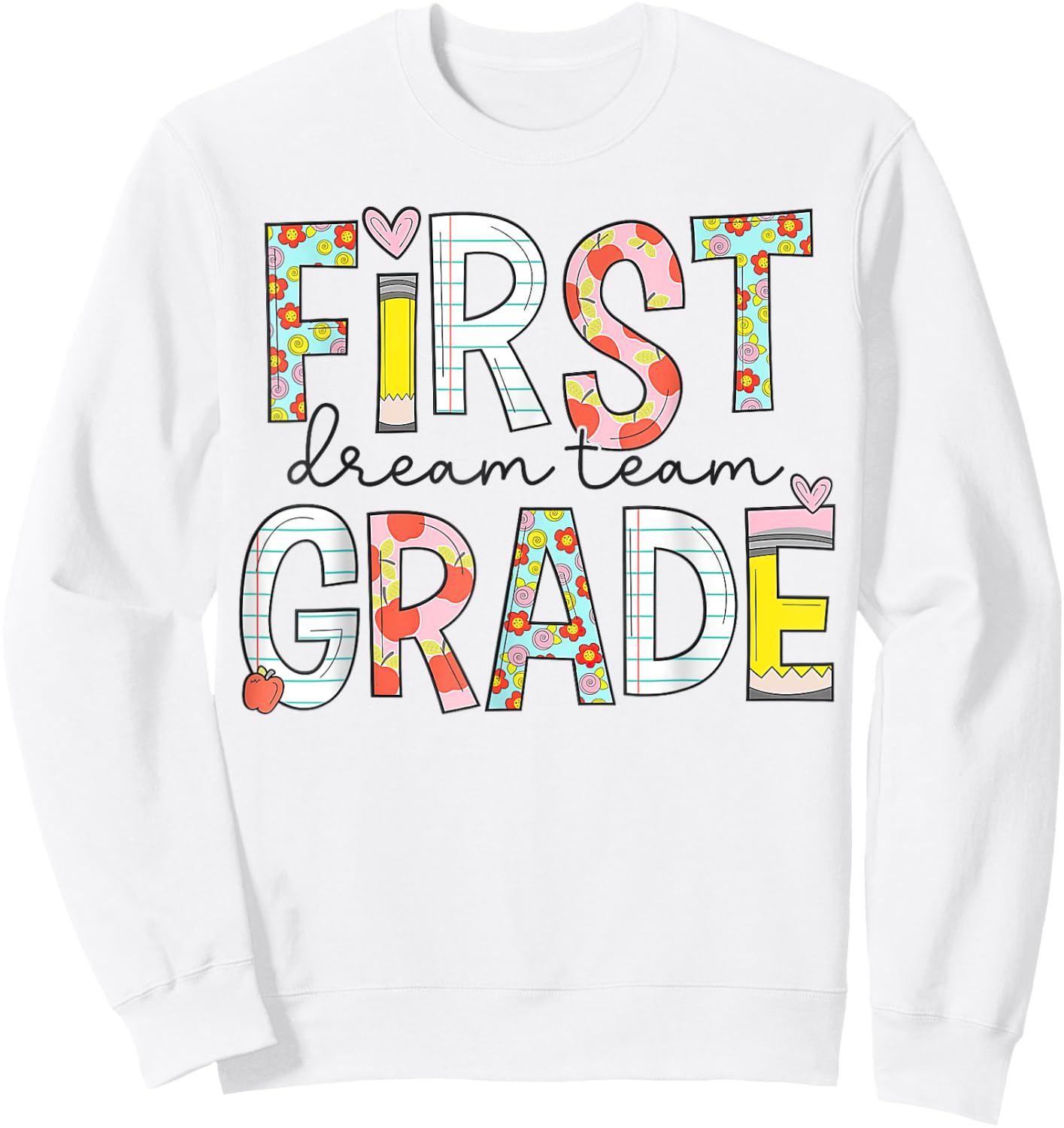 First Grade Dream Team 1st grade Teacher First Day Of School Women Girls Kids Sweatshirt - Sweatshirt | White