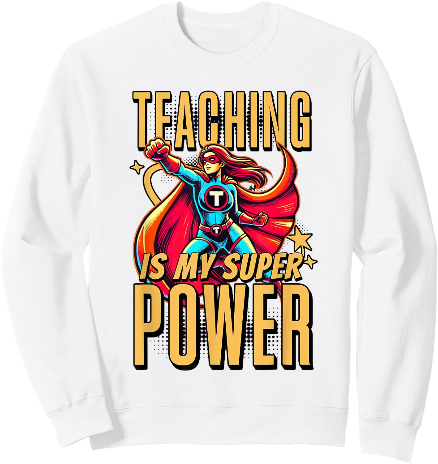 Teaching is My Super Power - Superhero Teacher Men Women Kids Sweatshirt - Sweatshirt | White