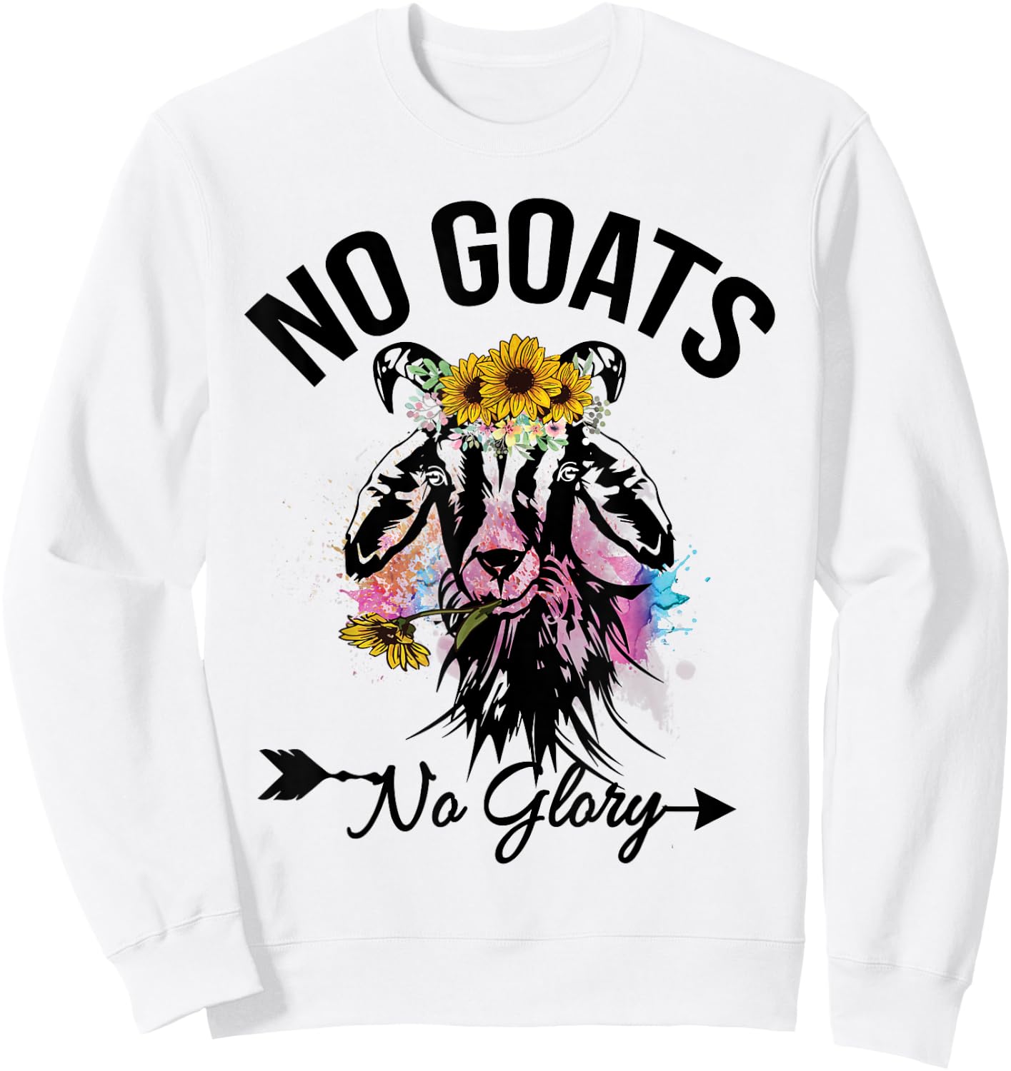 No Goats No Glory Animal Lovers Goat Graphics Funny Sweatshirt - Sweatshirt | White