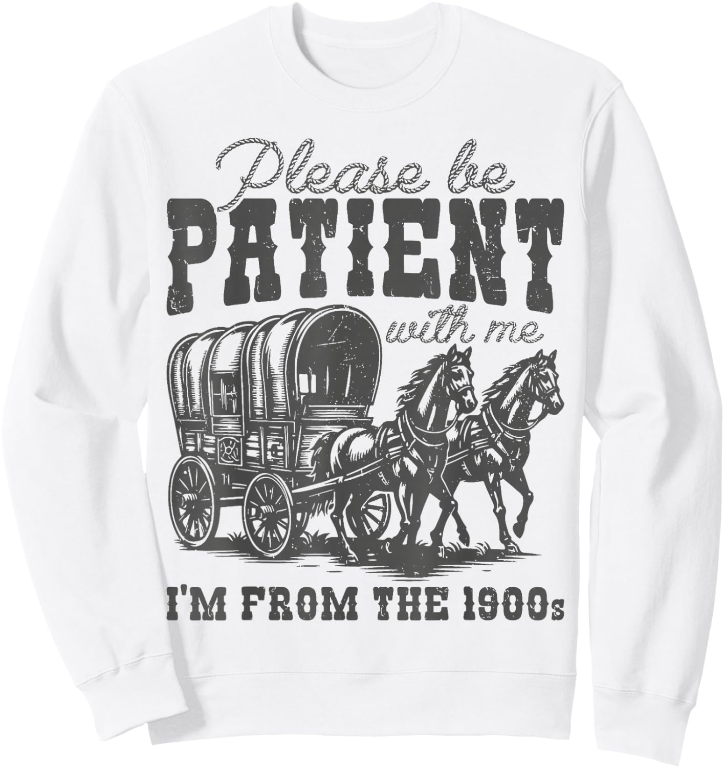 Please Be Patient with Me I'm From the 1900s vintage trendy Sweatshirt - Sweatshirt | White