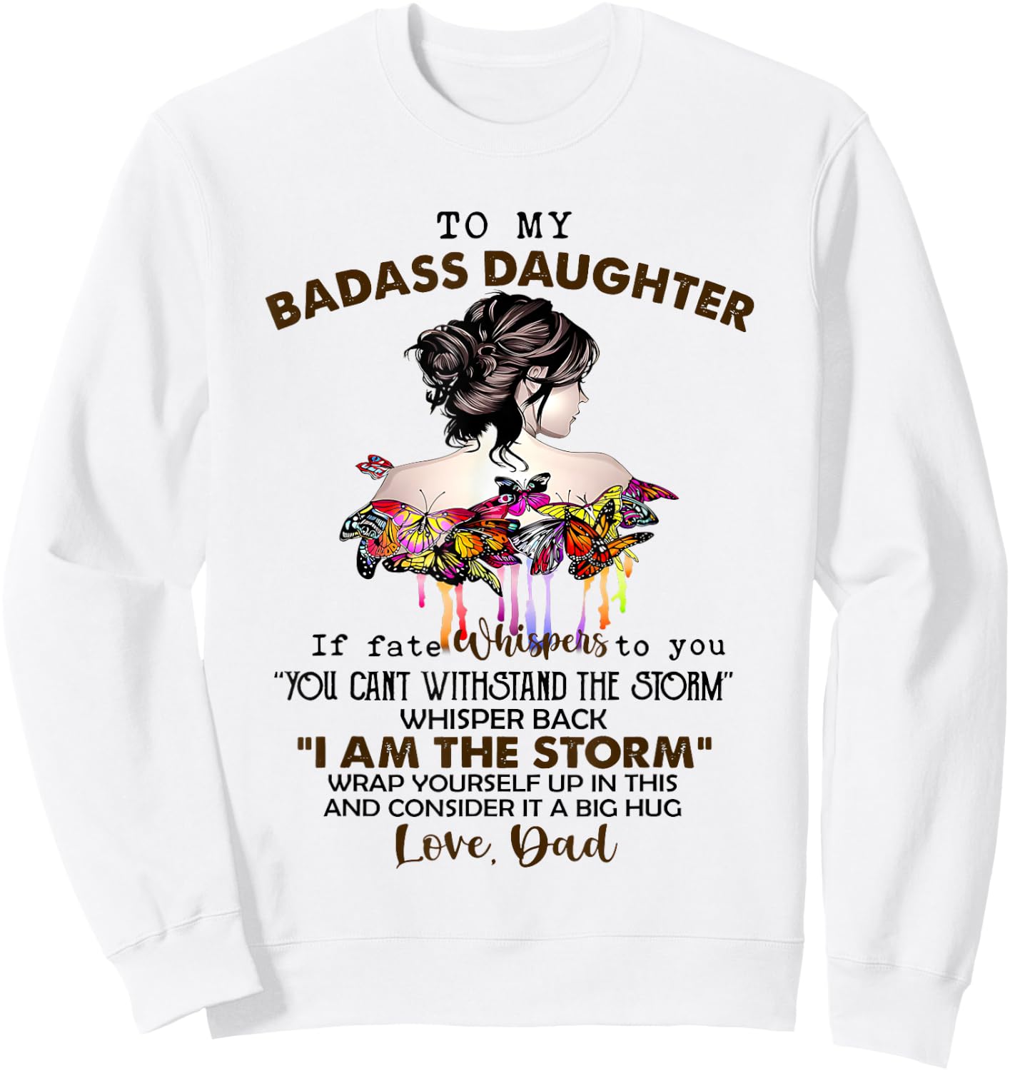 To My Badass Daughter If Fate Whispers to You Sweatshirt - Sweatshirt | White