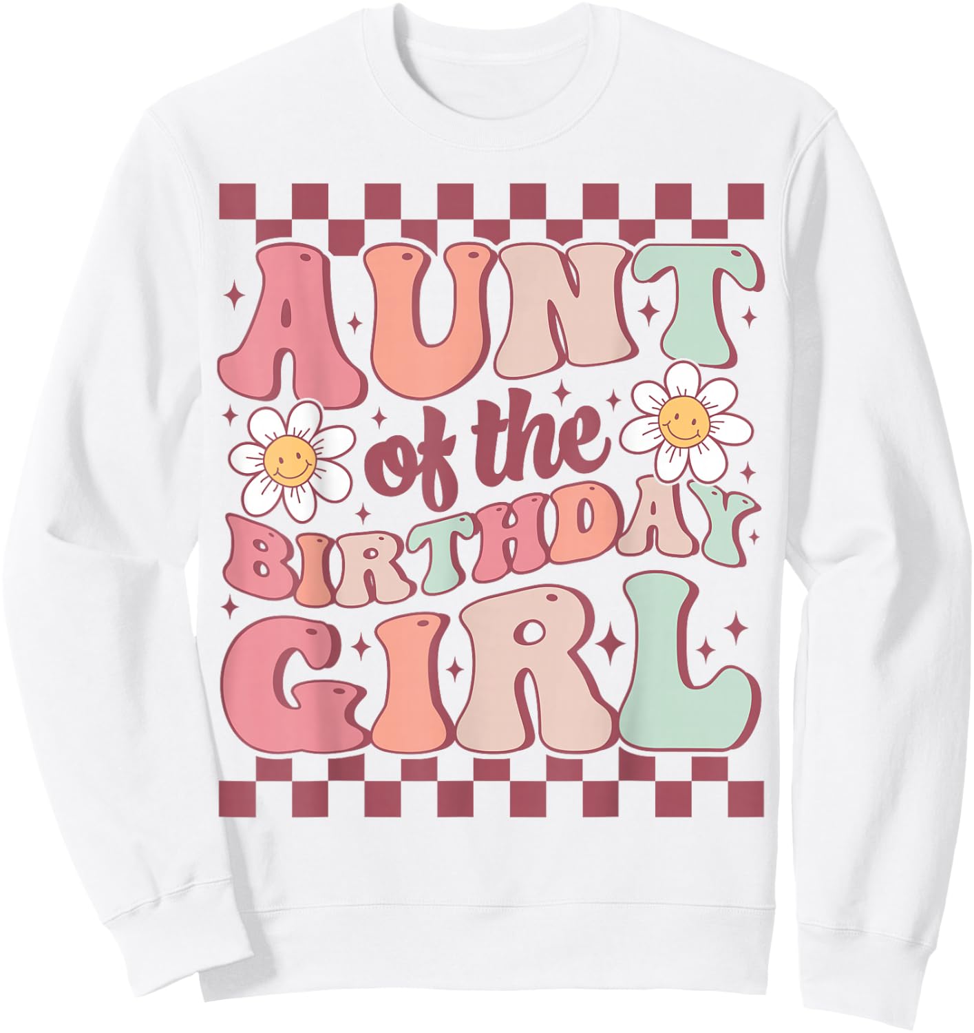Aunt of The Birthday Girl Cute Family Groovy Birthday Party Sweatshirt - Sweatshirt | White