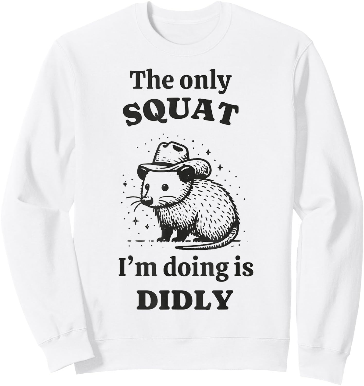 Rat The only squat I'm doing is didly Sweatshirt - Sweatshirt | White