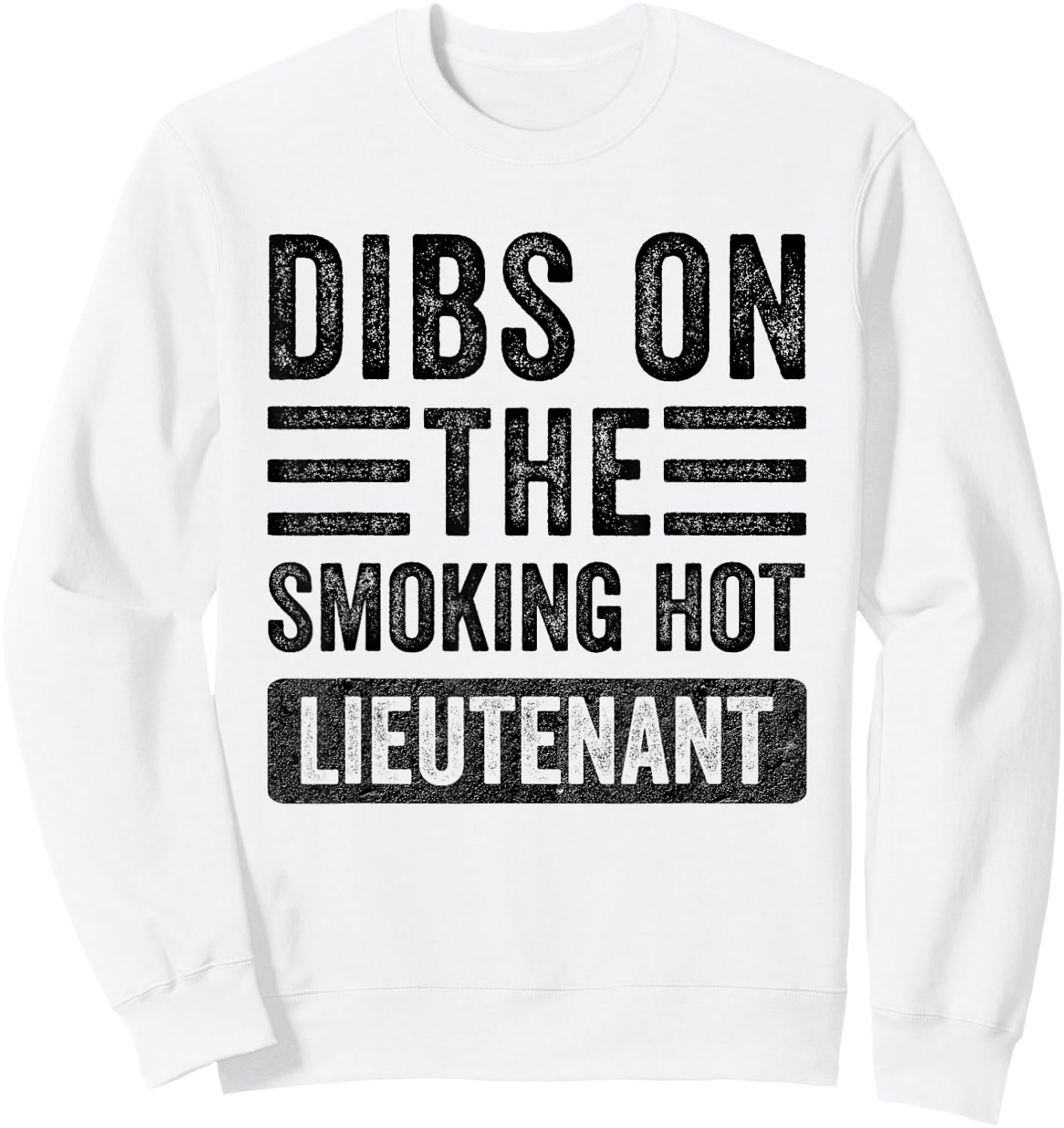 Dibs on The Smoking Hot Lieutenant Funny Wife Girlfriend Sweatshirt - Sweatshirt | White