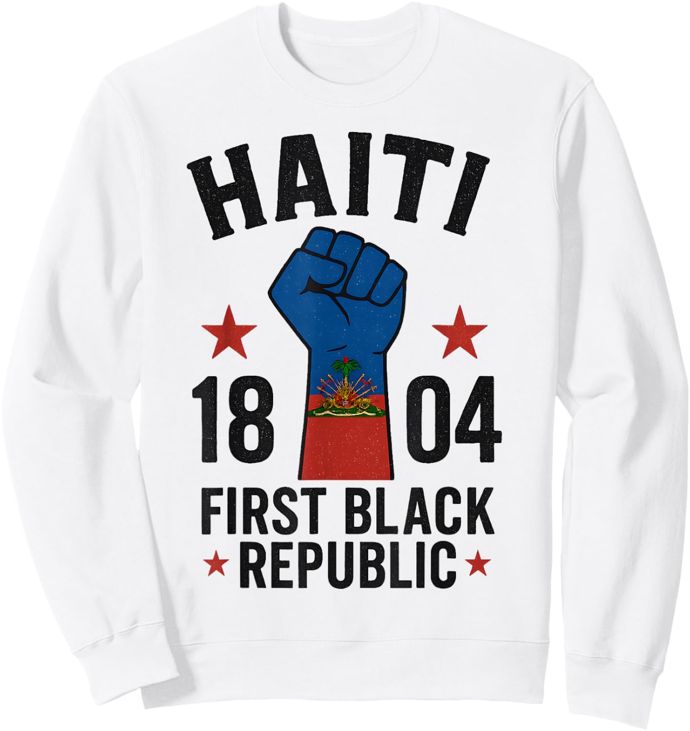 First Black Republic 1804 Year Of Independence Day Sweatshirt - Sweatshirt | White