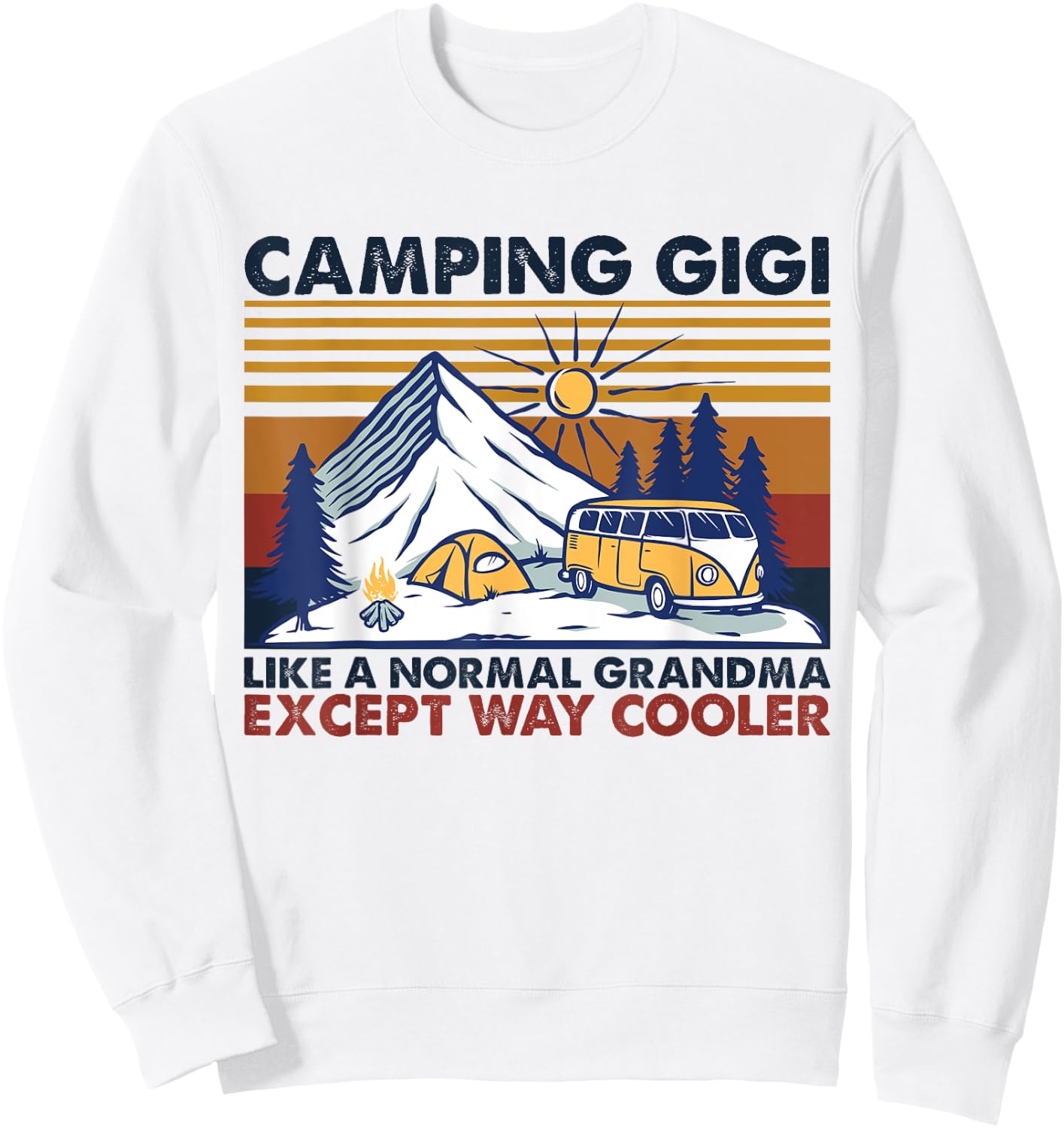Camping Gigi Like A Normal Grandma Except Way Cooler Sweatshirt - Sweatshirt | White