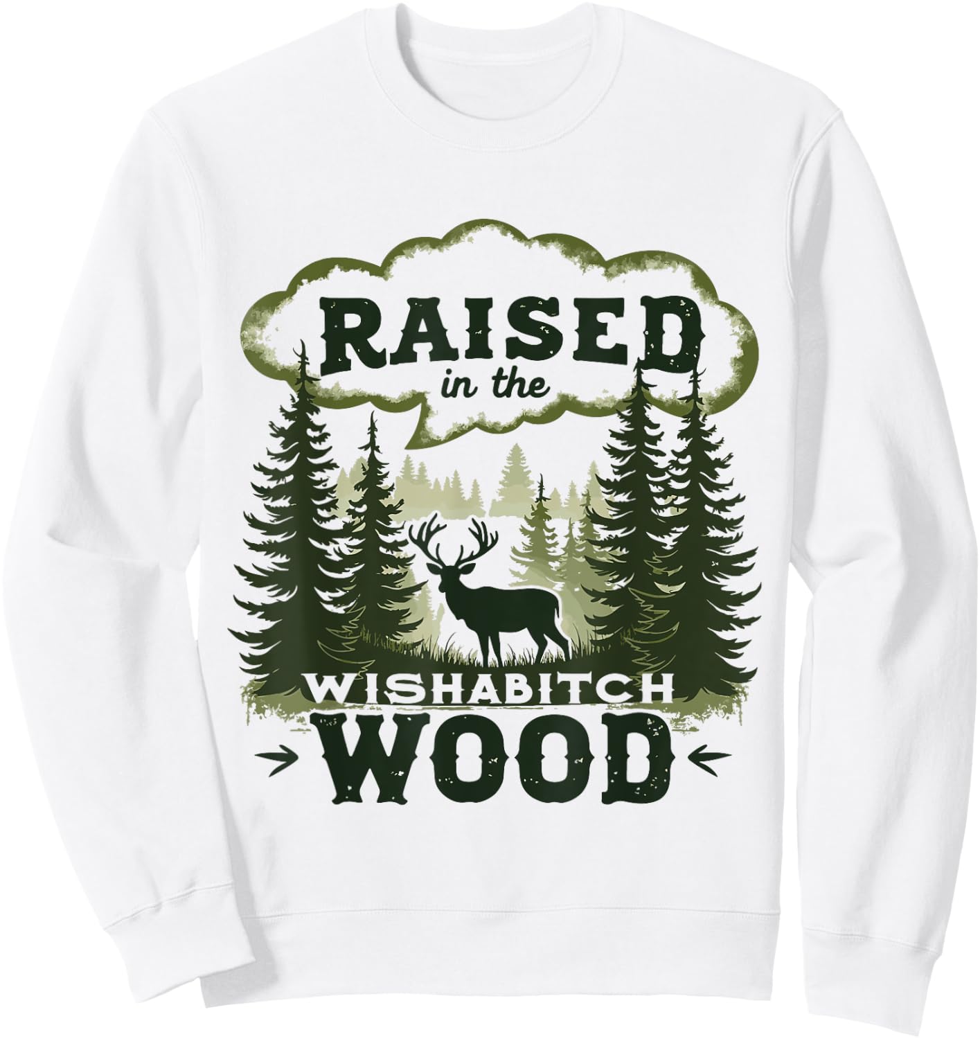 Raised In The Wishabitch Woods - Funny Camping Hunting Lover Sweatshirt - Sweatshirt | White