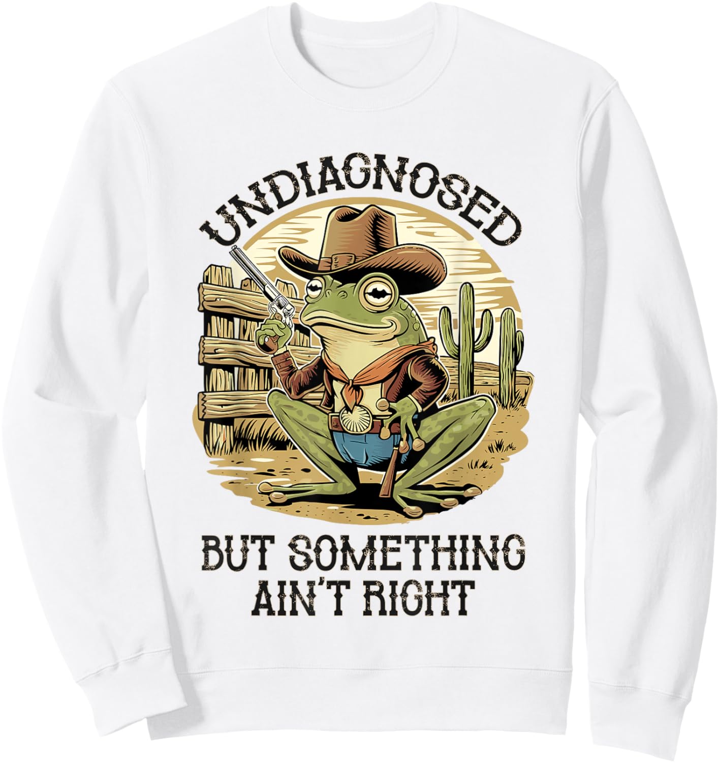 Undiagnosed But Something Ain't Right Funny Cowboy Frog Sweatshirt - Sweatshirt | White
