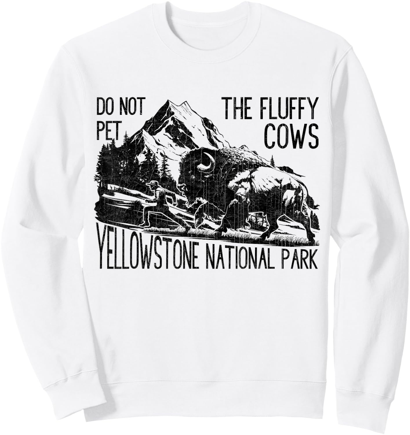 Do Not Pet The Fluffy Cows Yellowstone National Park Vintage Sweatshirt - Sweatshirt | White