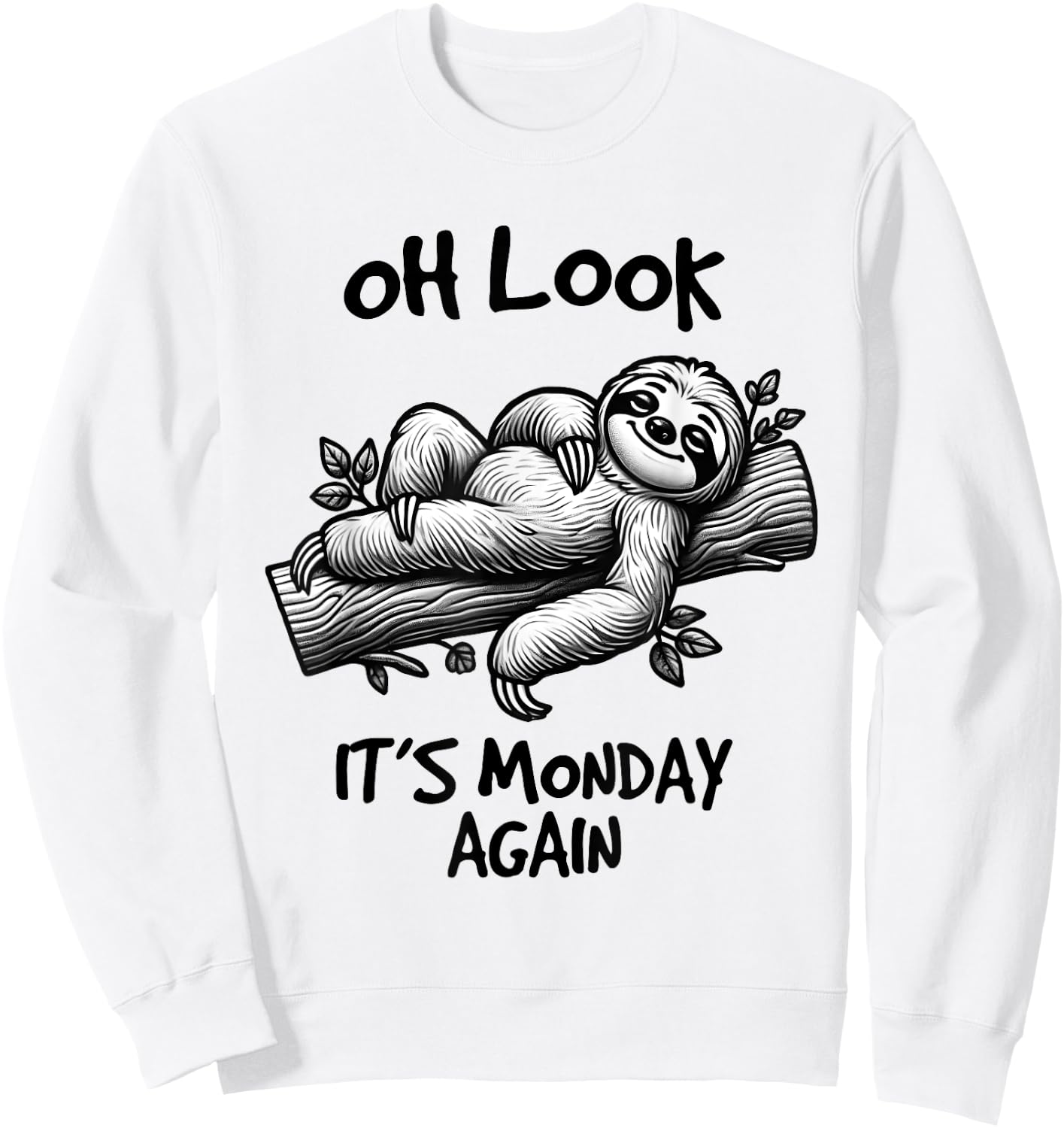 Look It's Monday Again, Funny Sloth Gifts, Men Woman Kids Sweatshirt - Sweatshirt | White