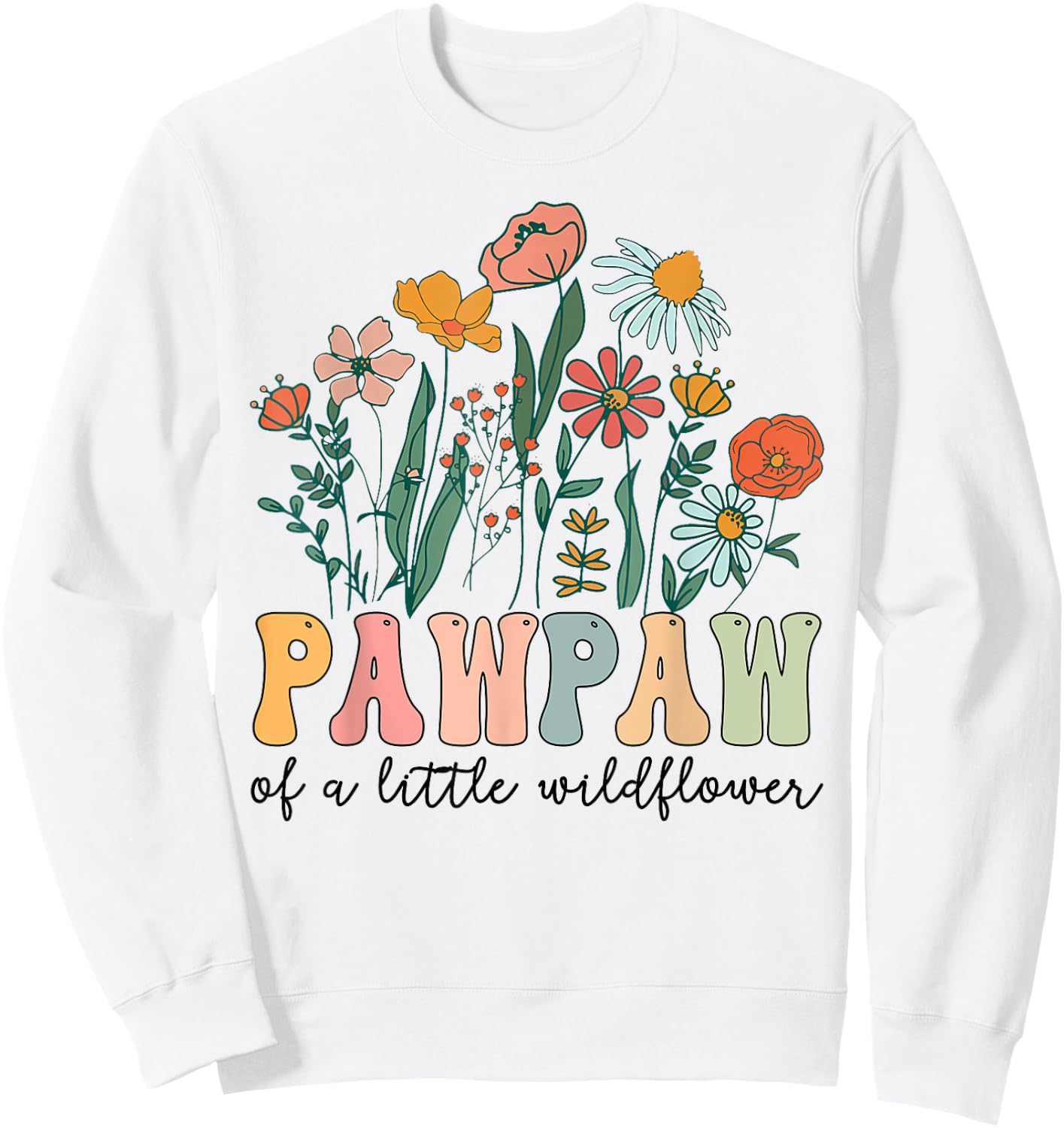 Pawpaw Of The Little Wildflower Birthday Party Baby Shower Sweatshirt - Sweatshirt | White