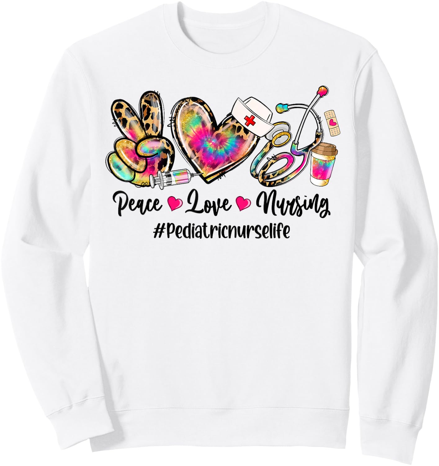 Peace Love Nursing Pediatric Nurse Life Stethoscope Tie Dye Sweatshirt - Sweatshirt | White