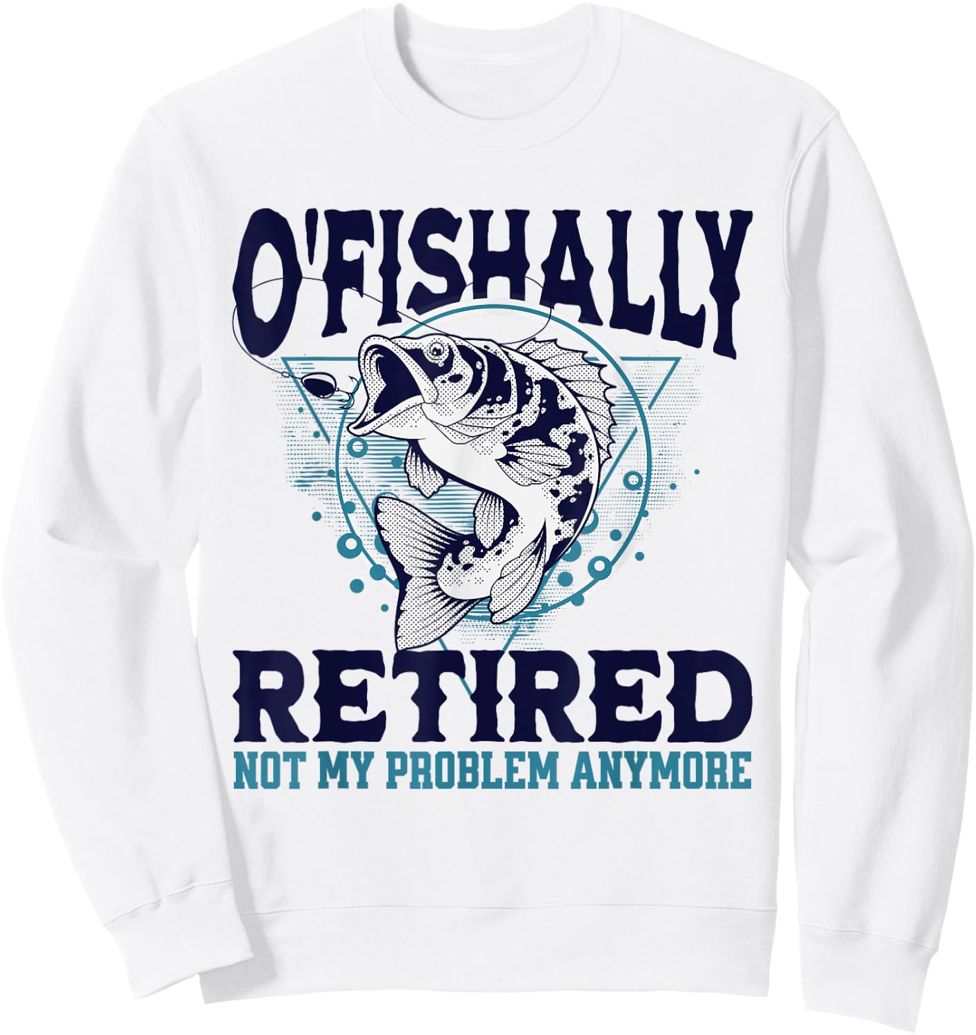 Funny O'fishally Retired Fisherman Retirement Fishing Sweatshirt - Sweatshirt | White