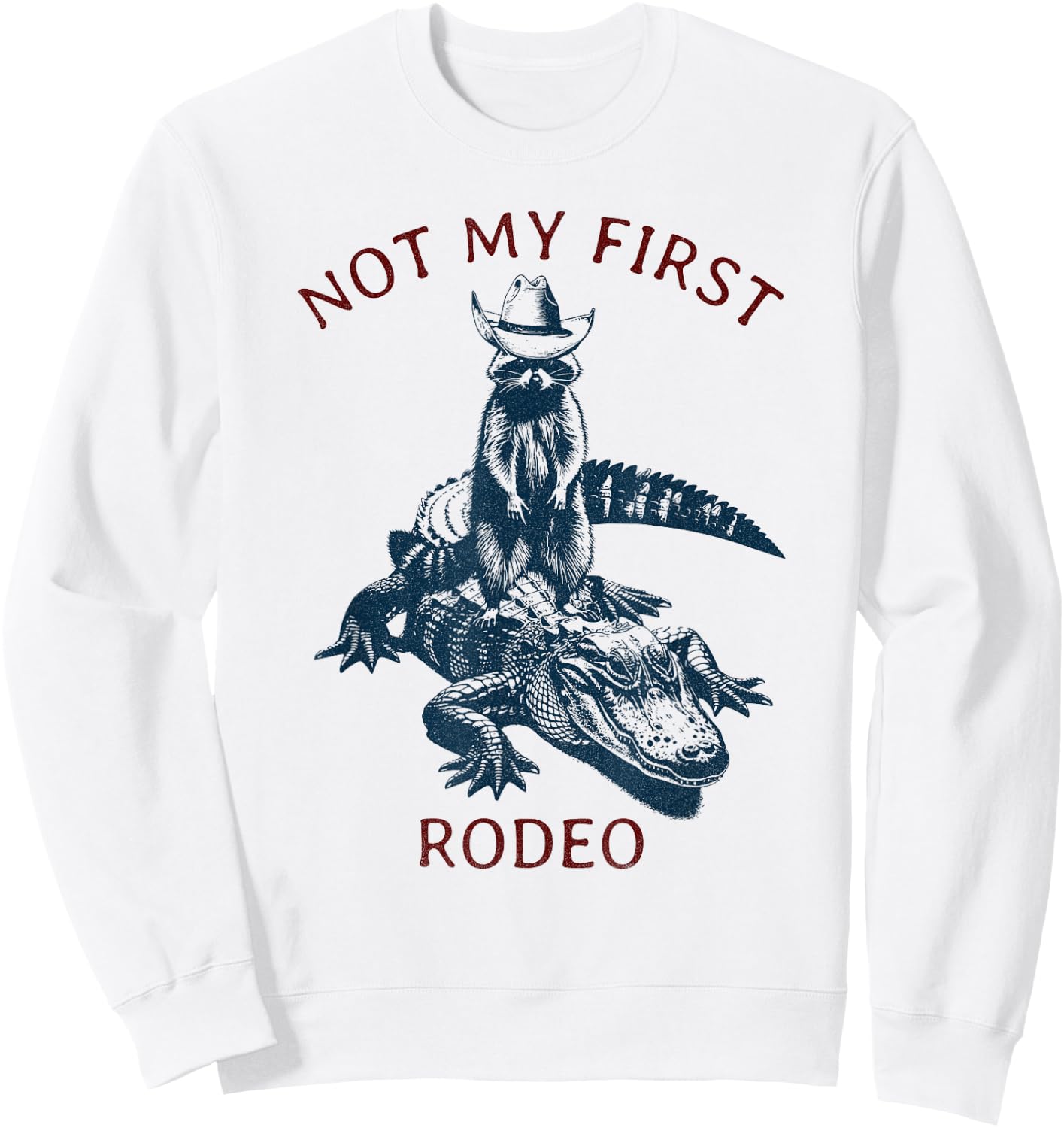 Not my First Rodeo, Western Style Country Raccoon Alligator Sweatshirt - Sweatshirt | White
