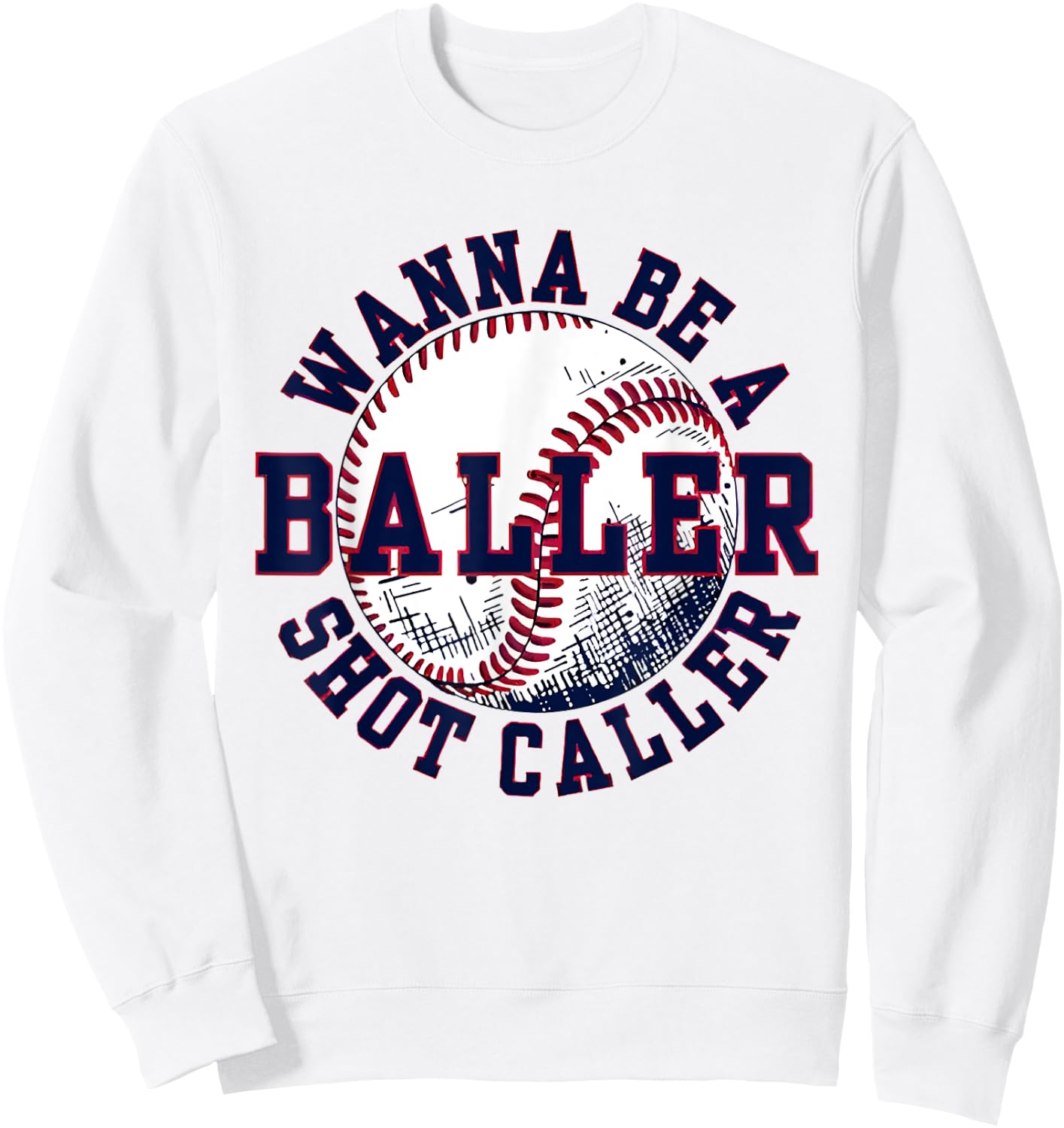 Funny Baseball Wanna Be Baller Shot Funny Caller Sayin quote Sweatshirt - Sweatshirt | White