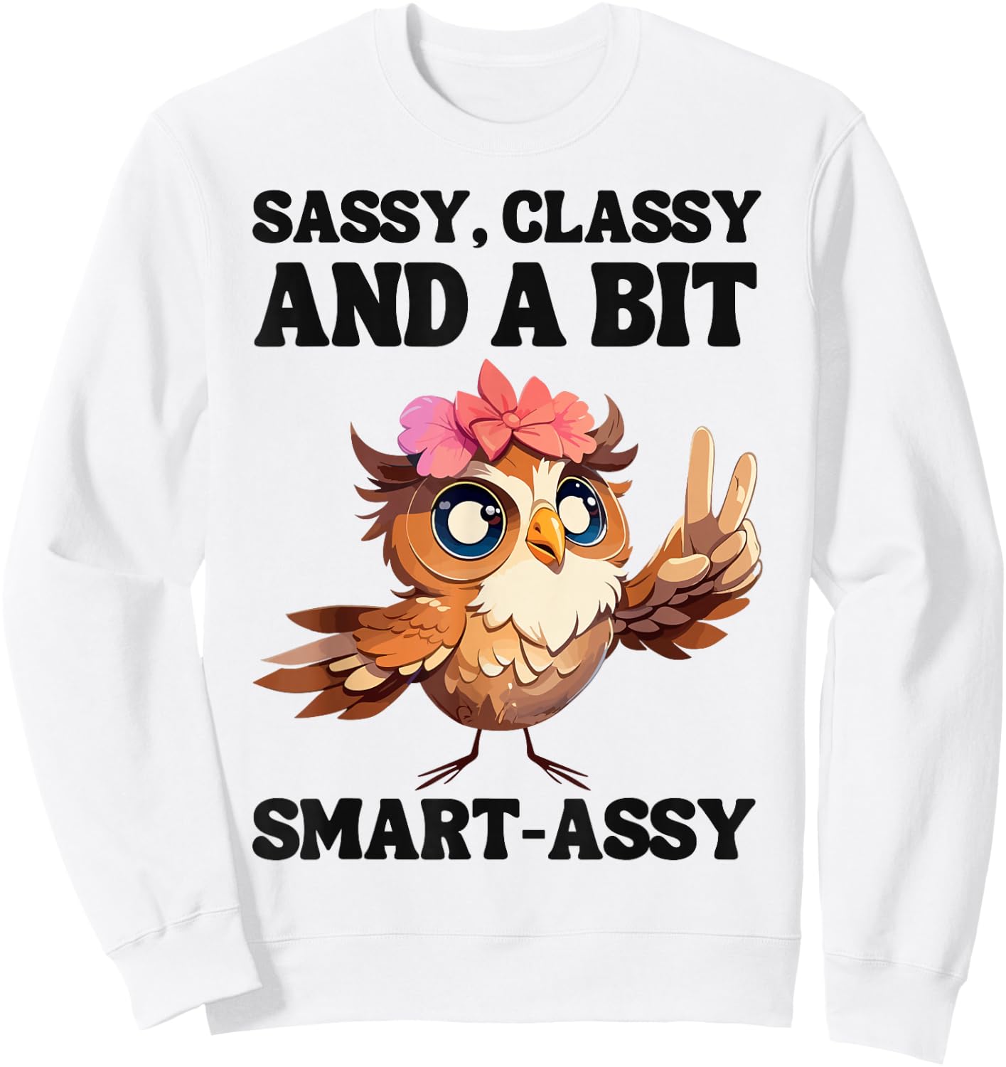 Owl Sassy, classy, and a bit smart-assy Sweatshirt - Sweatshirt | White