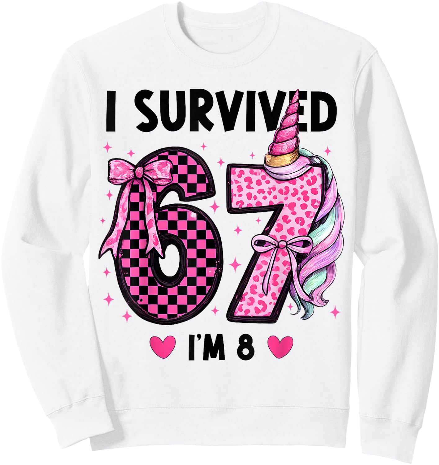 I Survived 6 7 Now I'm 8 Birthday Girl 67 Meme Girls Kids Sweatshirt - Sweatshirt | White