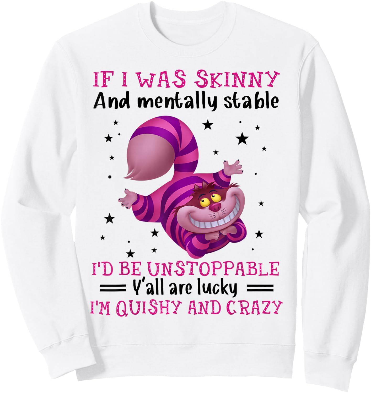 If I Was Skinny And Mentally Stable I’d Be Unstoppable Y’all Sweatshirt - Sweatshirt | White