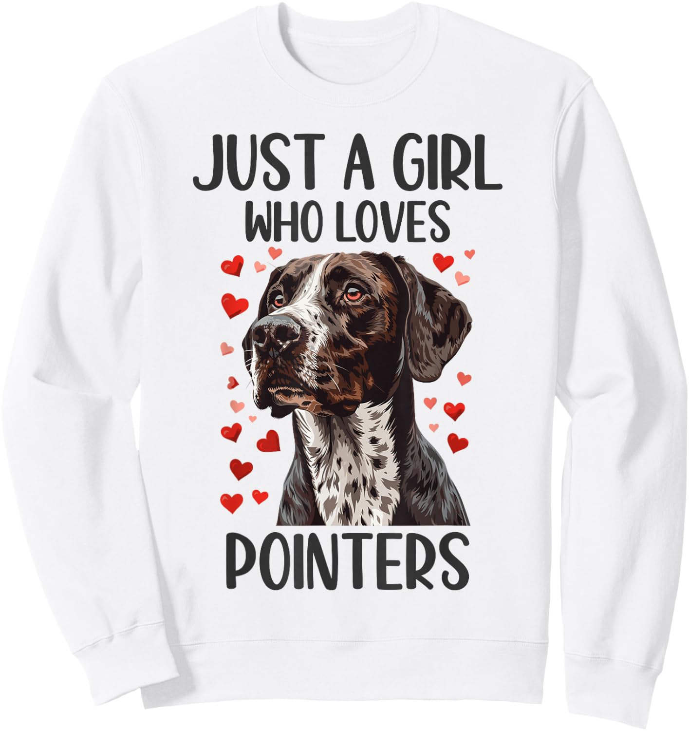 Just a Girl Who Loves Pointers Funny GSP Dog Owner Sweatshirt - Sweatshirt | White