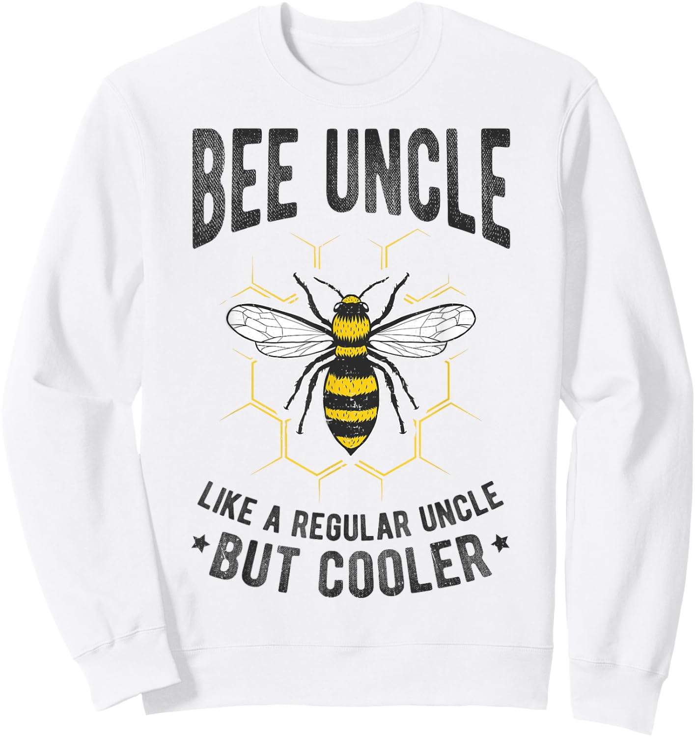 Bee Uncle LIKE A REGULAR Uncle BUT Cooler Bee Uncle Family Sweatshirt - Sweatshirt | White