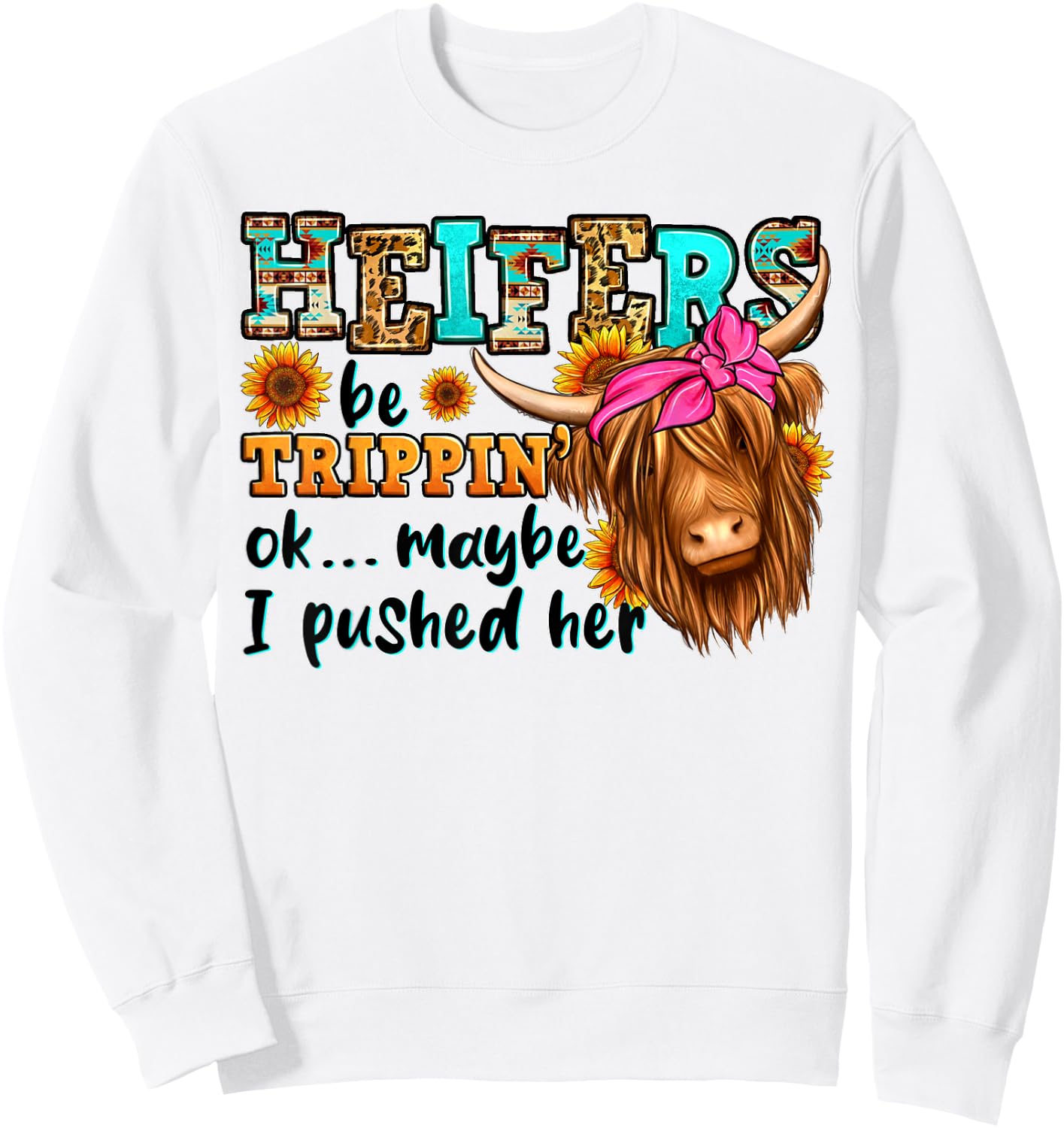 Heifer Be Trippin Western Country Longhaired Cow Animal Farm Sweatshirt - Sweatshirt | White