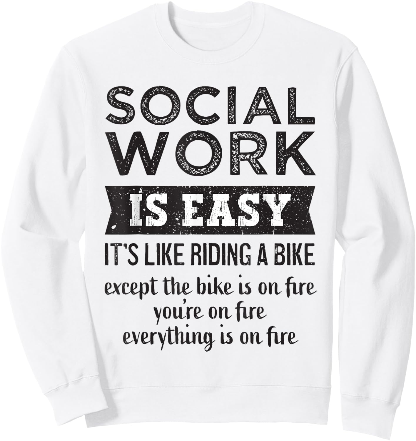 Social Work Is Easy Funny Sarcastic Worker Women Men Sweatshirt - Sweatshirt | White