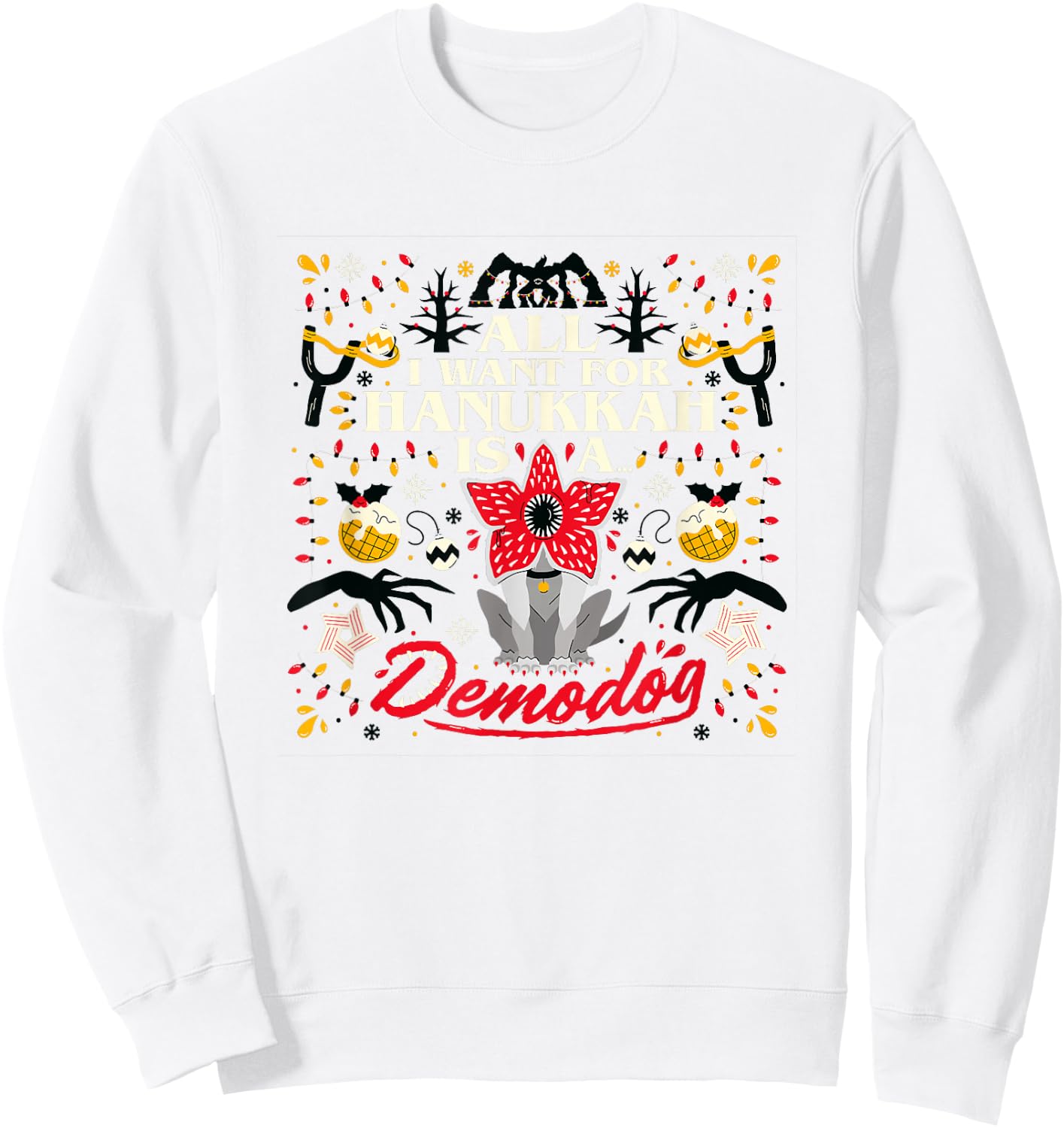 Stranger Things Christmas All I Want For Hanukah Is Demodog Sweatshirt - Sweatshirt | White
