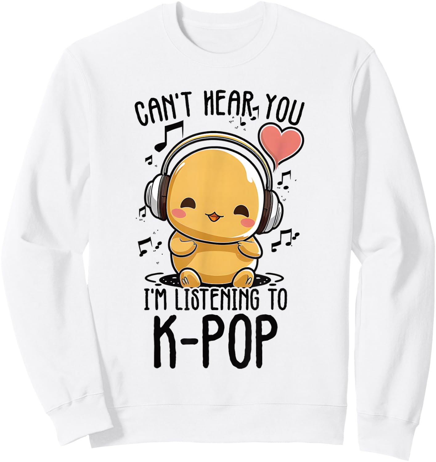 Can't Hear You I'm Listening To Kpop Duck K-pop Merchandise Sweatshirt - Sweatshirt | White