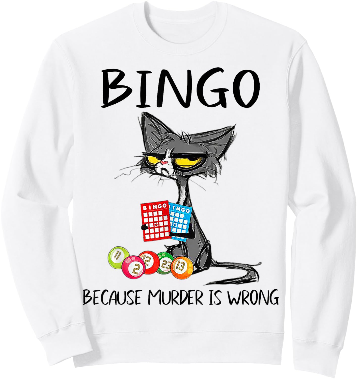 Cat Bingo Because Murder Is Wrong Men Women Sweatshirt - Sweatshirt | White