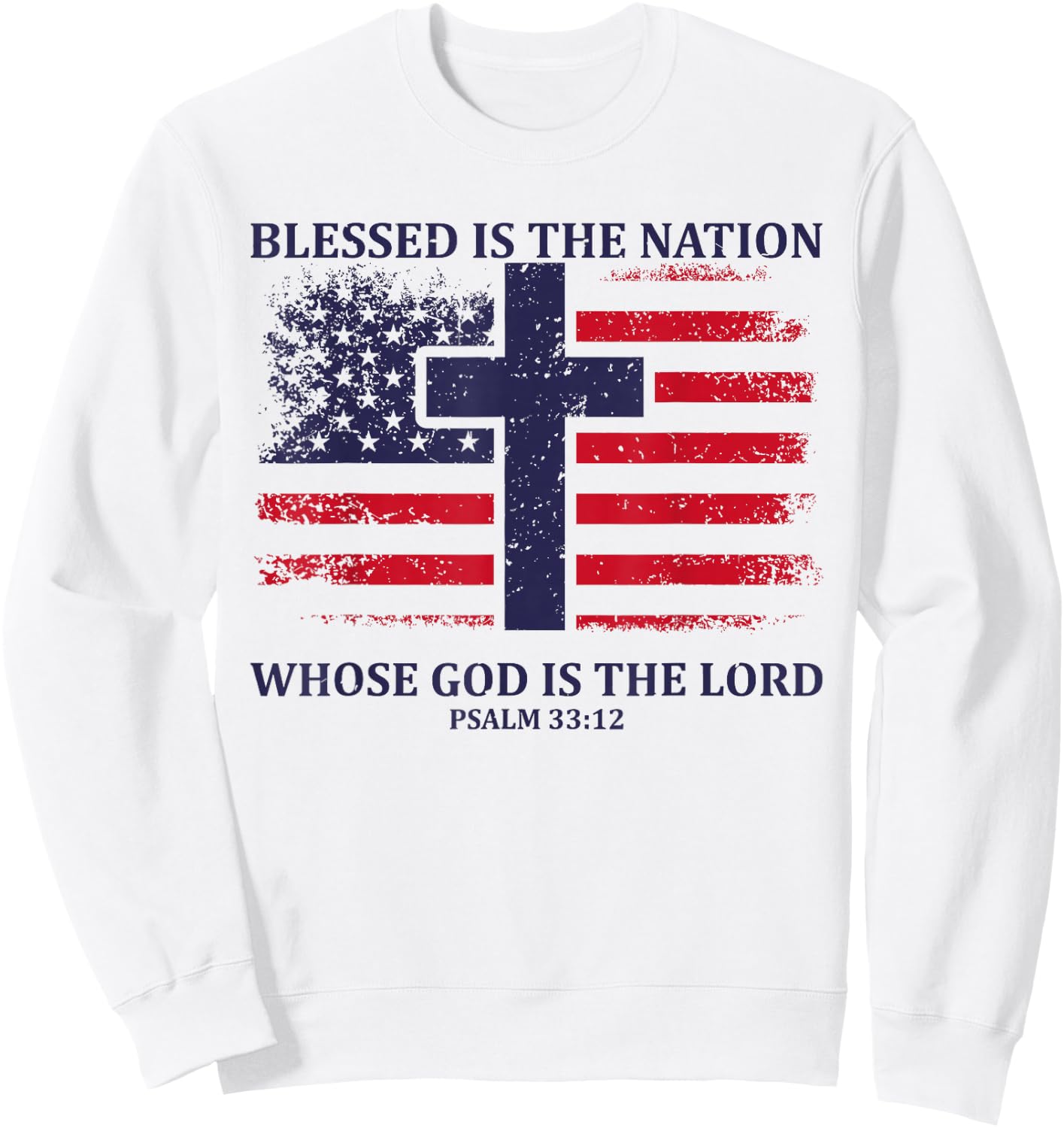 Blessed Is The Nation Whose God Is The Lord American Flag Sweatshirt - Sweatshirt | White