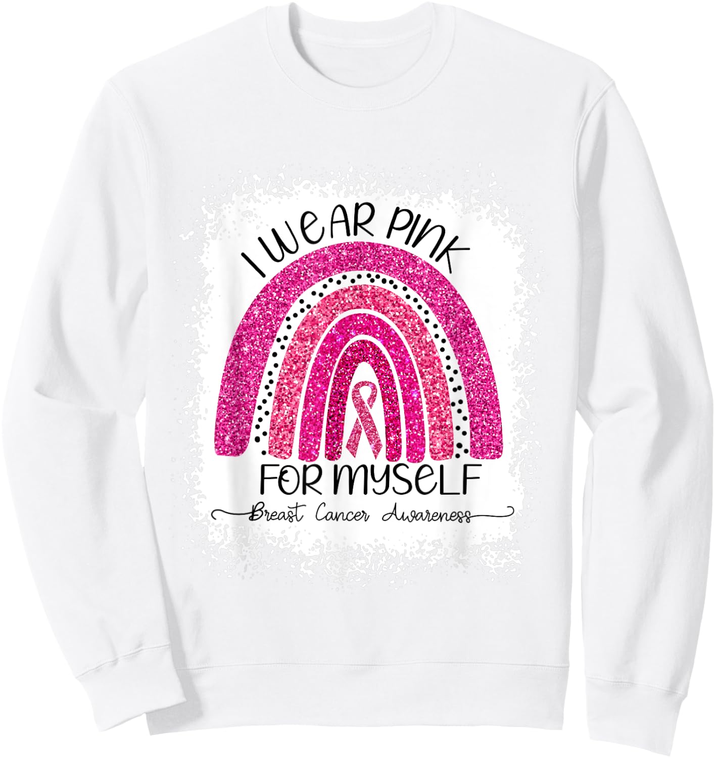 I Wear Pink For Myself Breast Cancer Rainbow Bleached Sweatshirt - Sweatshirt | White