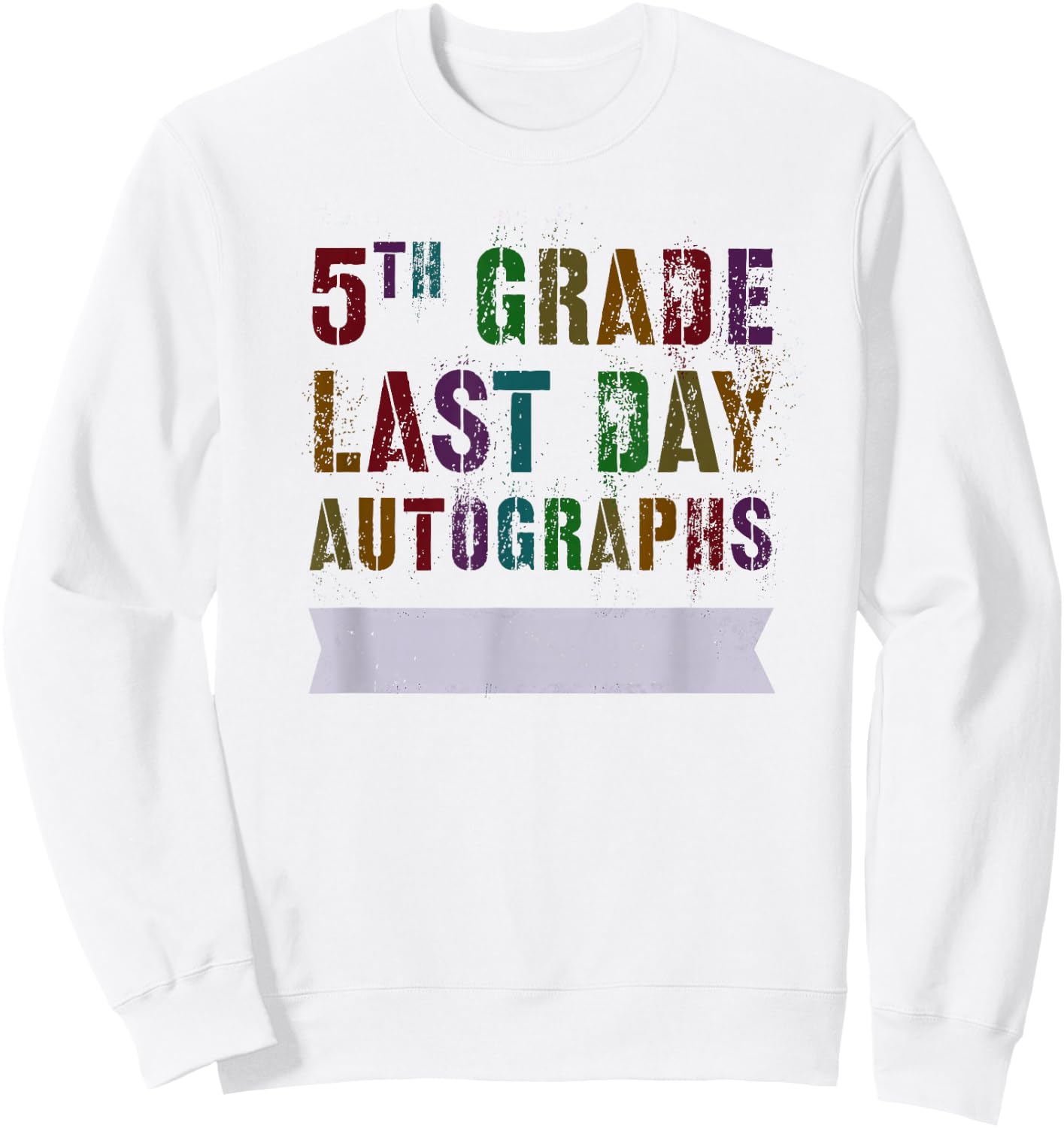 Cute 5th GRADE LAST DAY AUTOGRAPHS Signing Yearbook Sign My Sweatshirt - Sweatshirt | White