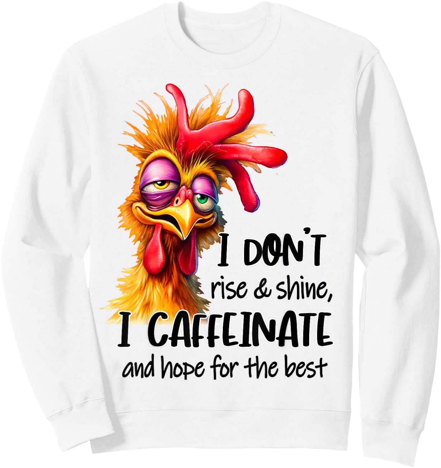 Funny Chicken Saying I Don't Rise And Shine Chicken Lover Sweatshirt - Sweatshirt | White