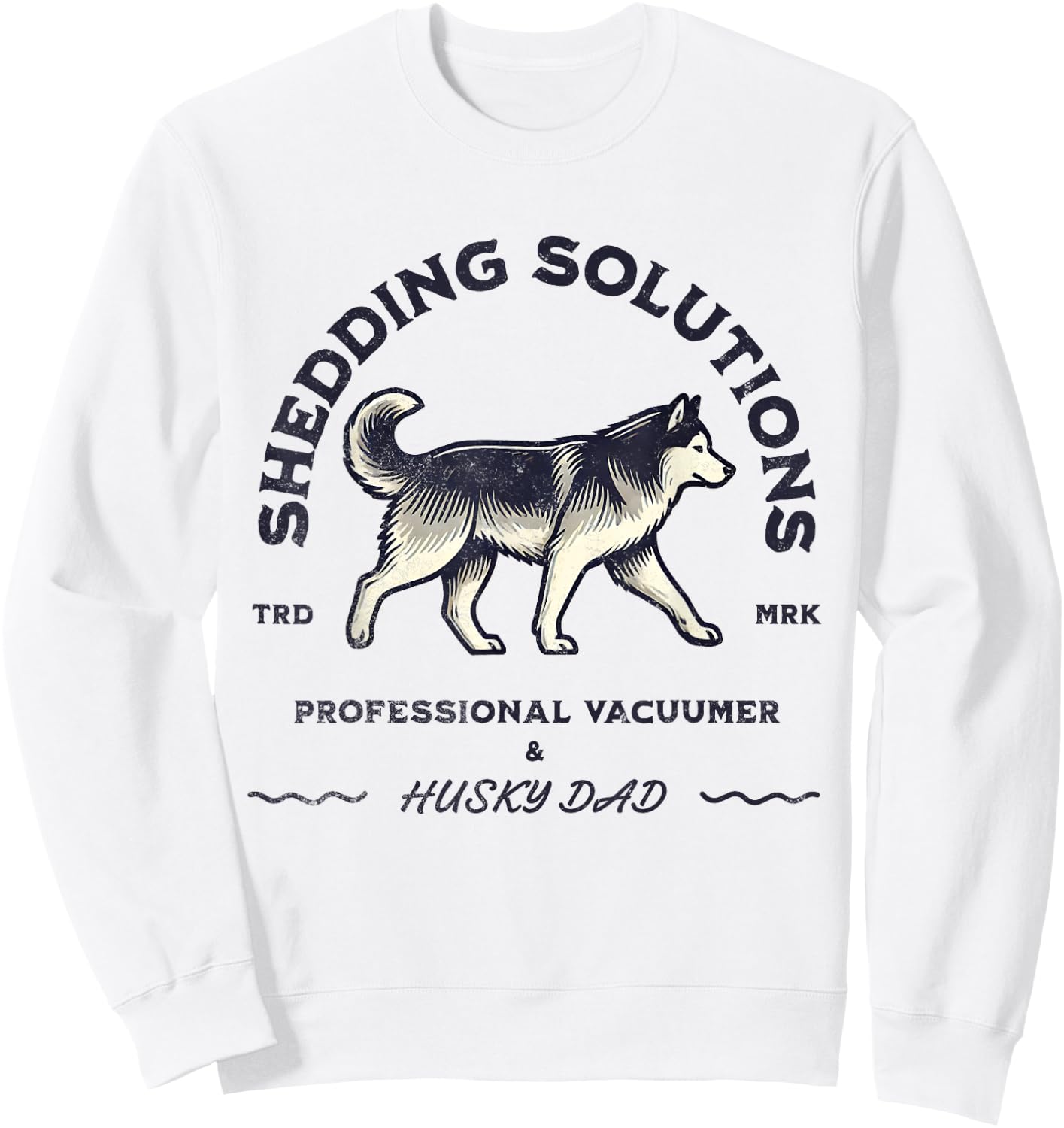 Husky Dads Siberian Husky Shedding Funny Husky Dog Men Women Sweatshirt - Sweatshirt | White