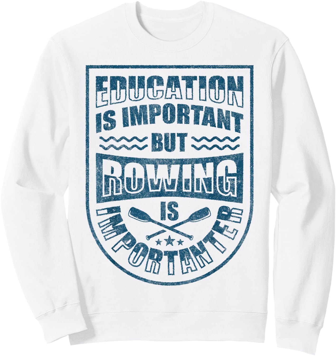 Education Is Important But Rowing Is Importanter Funny Crew Sweatshirt - Sweatshirt | White