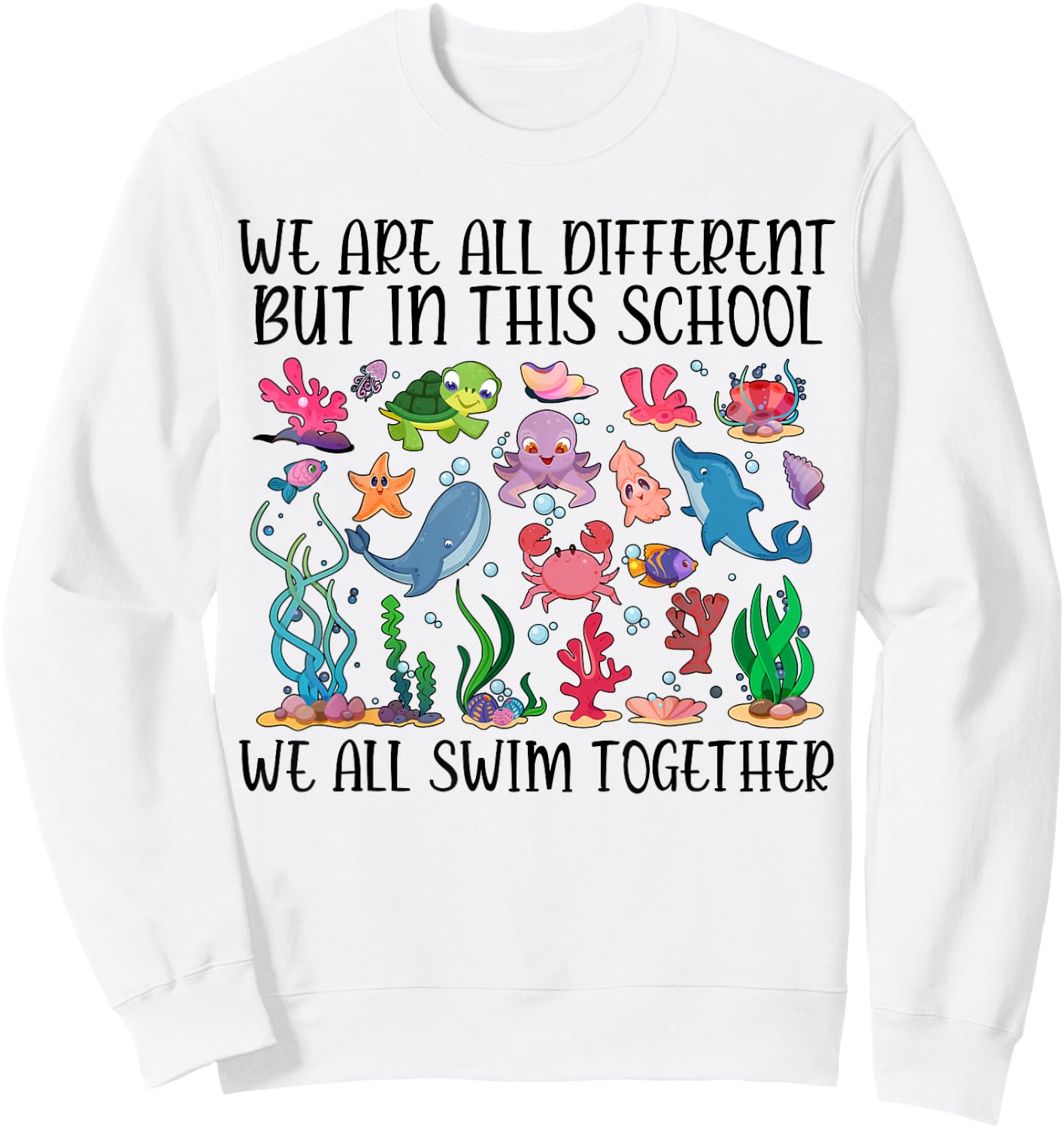 We Are Different But In This School We Swim Together Ocean Sweatshirt - Sweatshirt | White