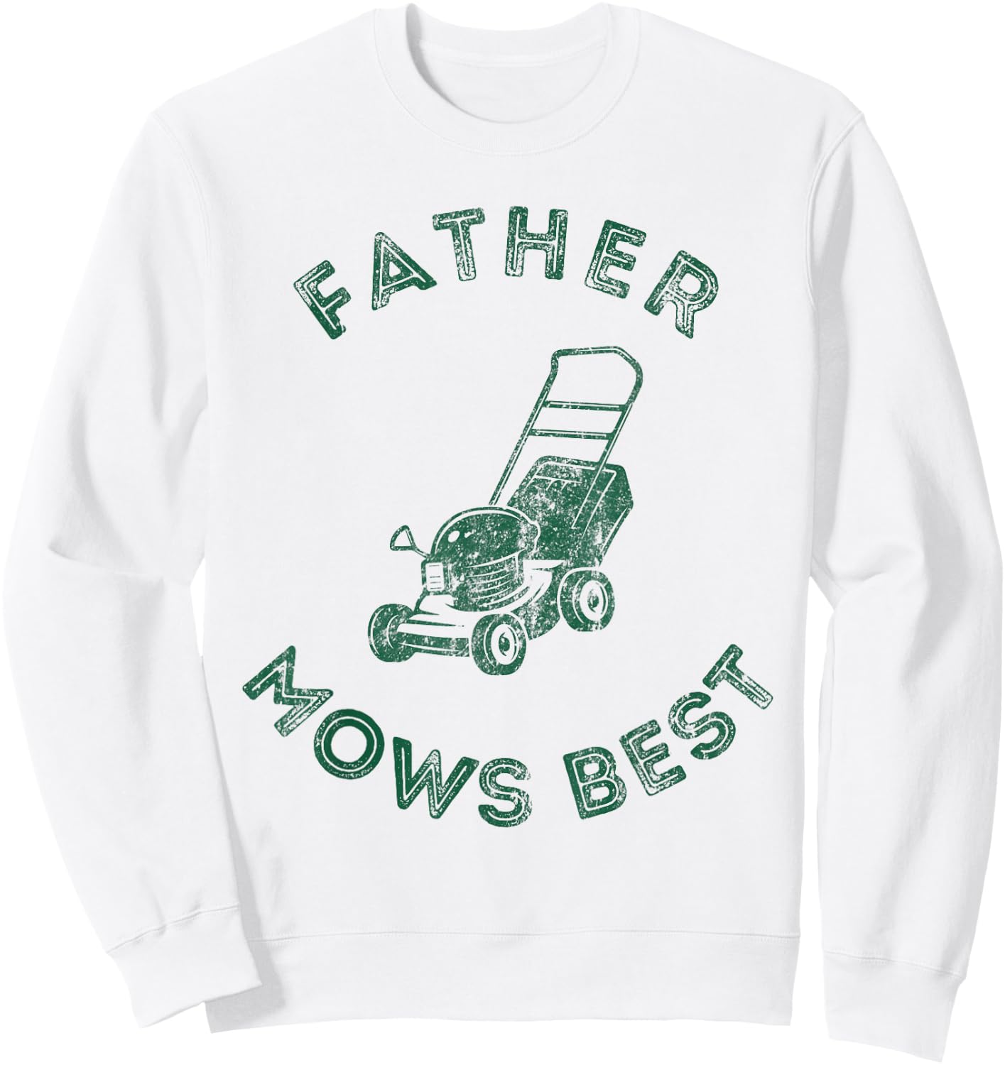 Father Mows Best Lawn Care Dad Mowing Gardener Father's Day Sweatshirt - Sweatshirt | White