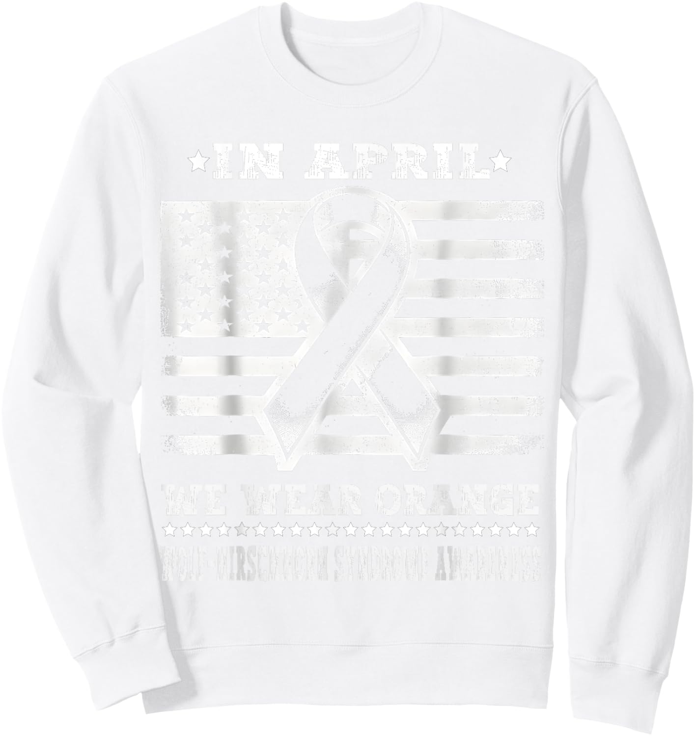 In April We Wear Orange for Wolf–Hirschhorn Awareness Month Sweatshirt - Sweatshirt | White