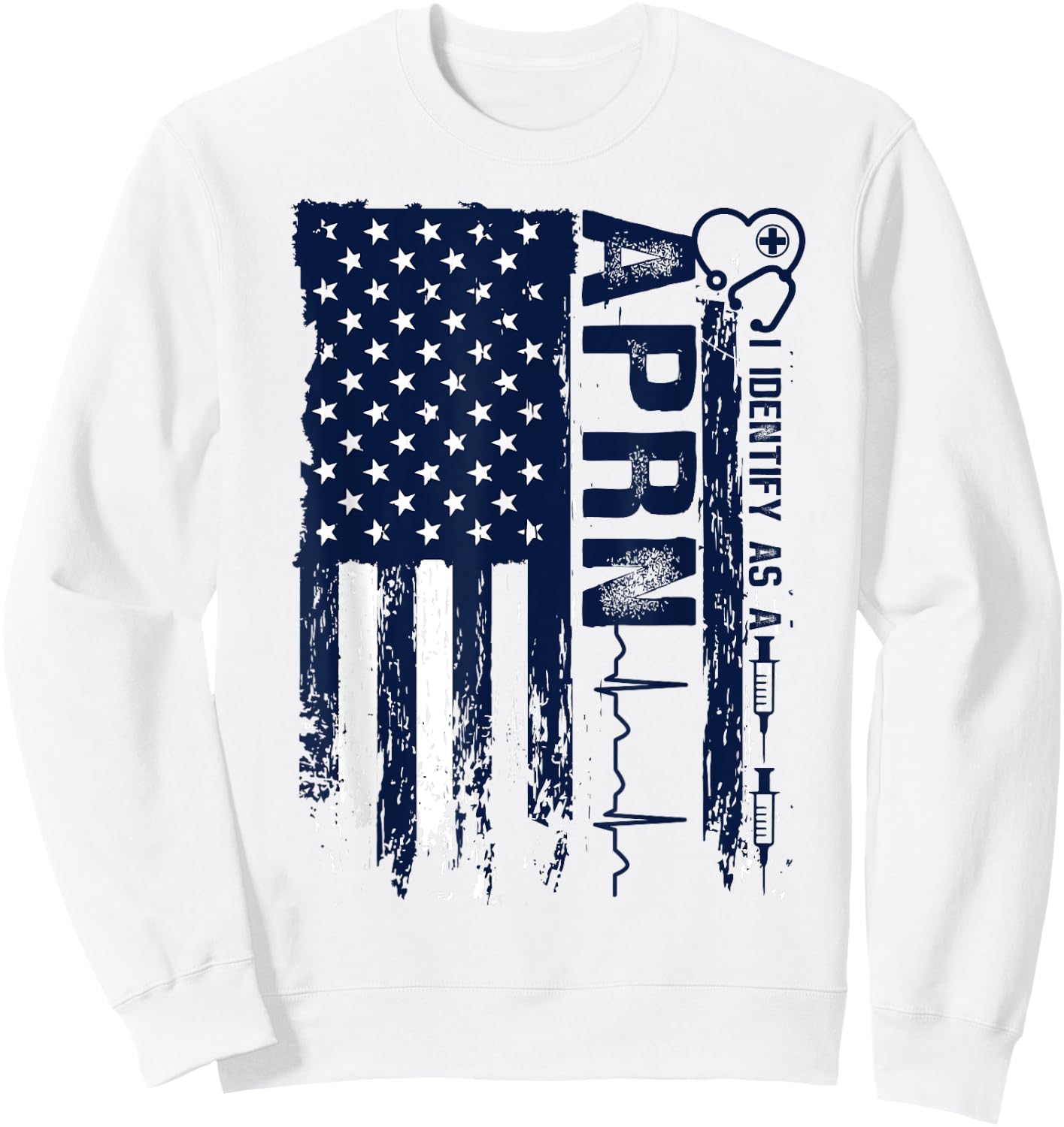 APRN Advanced Practice Registered Nurse Americans Patriotic Sweatshirt - Sweatshirt | White