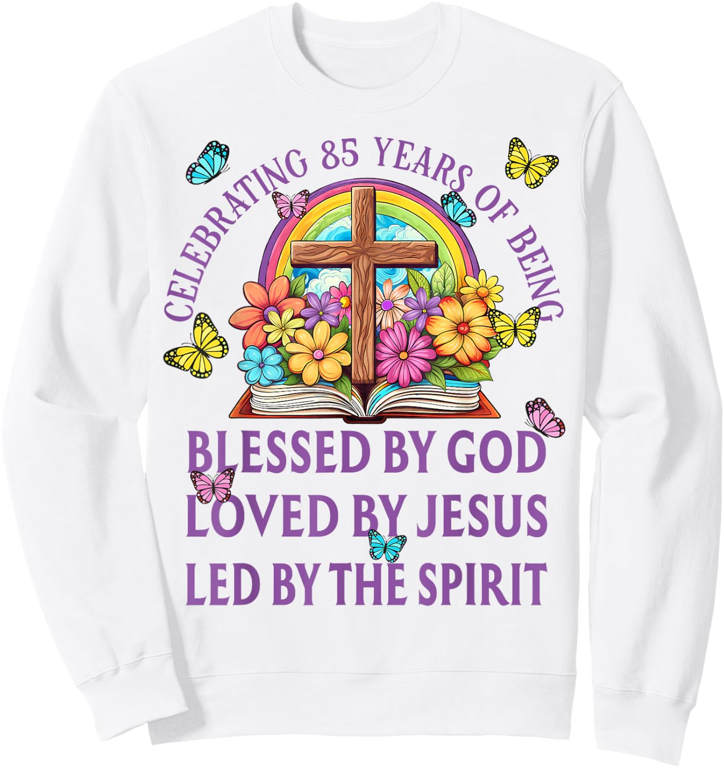Blessed By God For 85 Years Rainbow And Flowers Birthday Sweatshirt - Sweatshirt | White