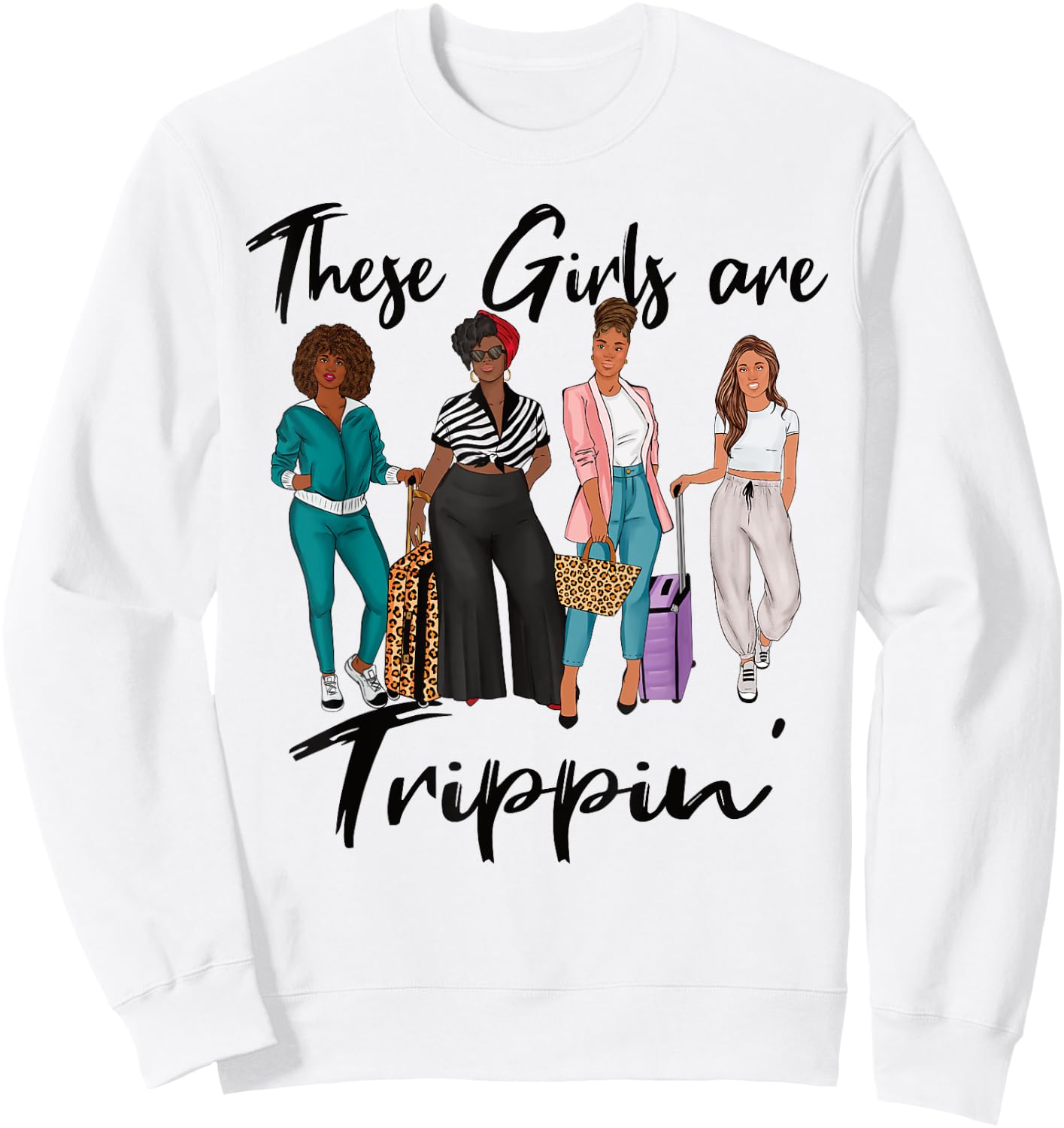 Girls Trip These Girls Are Trippin' Black Women Group Sweatshirt - Sweatshirt | White